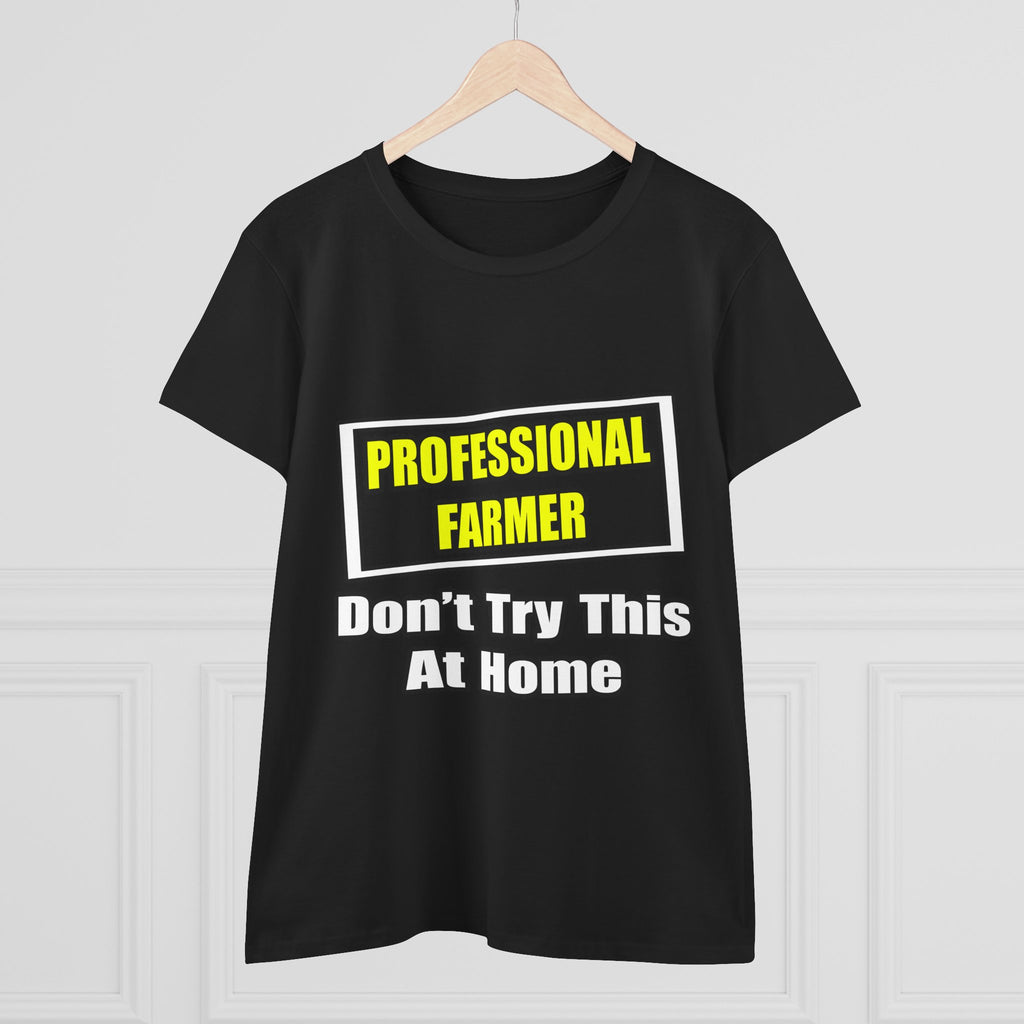 Professional Farmer...Don't Try This At Home - Women's Midweight Cotton Tee