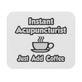 Instant Acupuncturist .. Just Add Coffee - Mouse Pad (Rectangle)