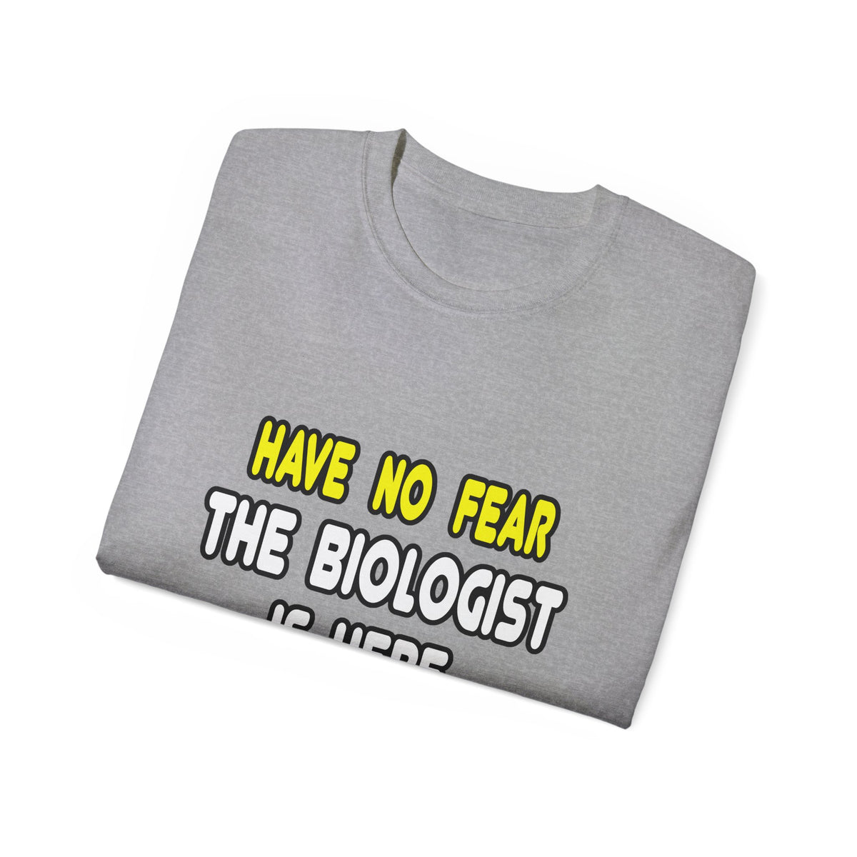 Have No Fear, The Biologist Is Here - Unisex Ultra Cotton Tee