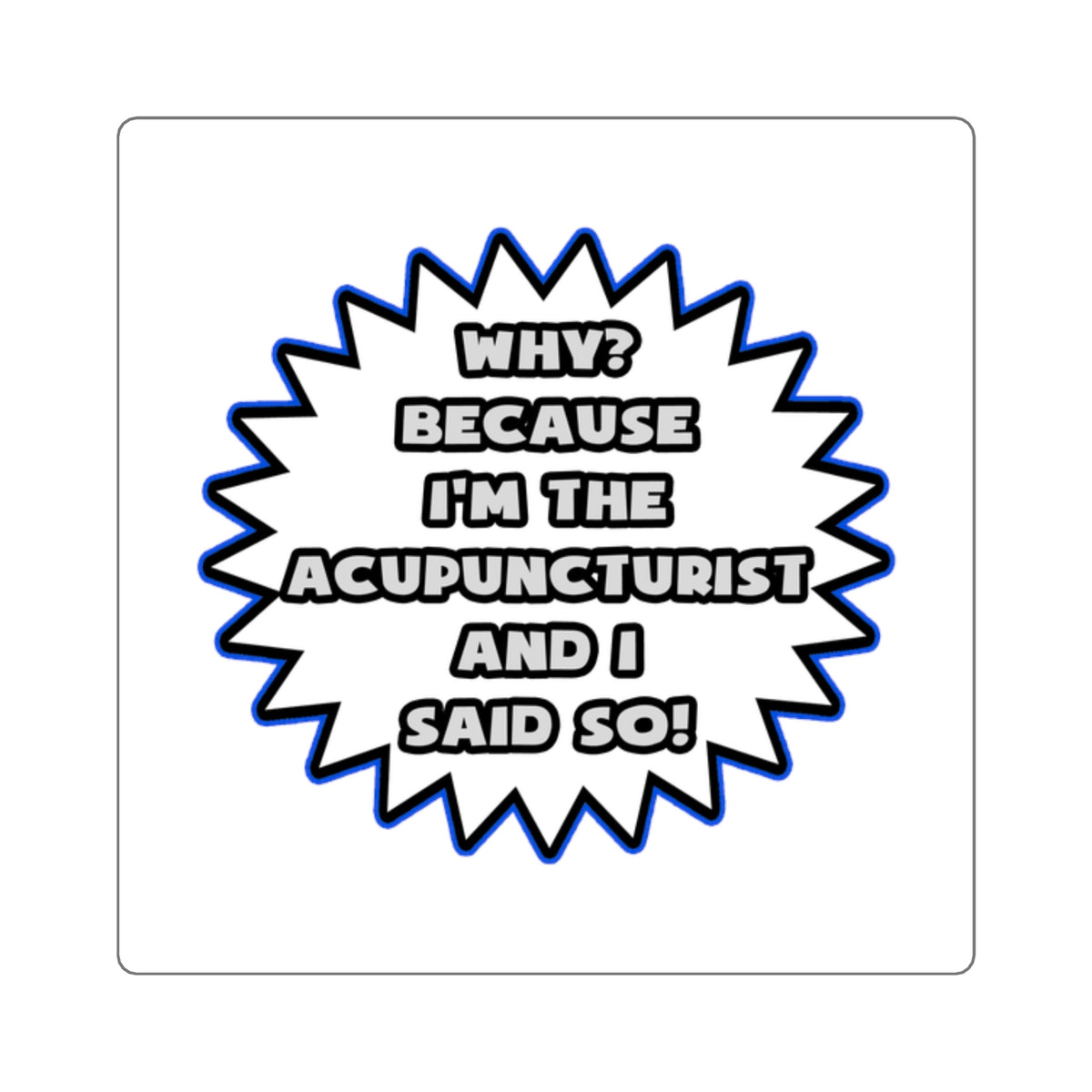 Acupuncturist .. Because I Said So - Square Stickers