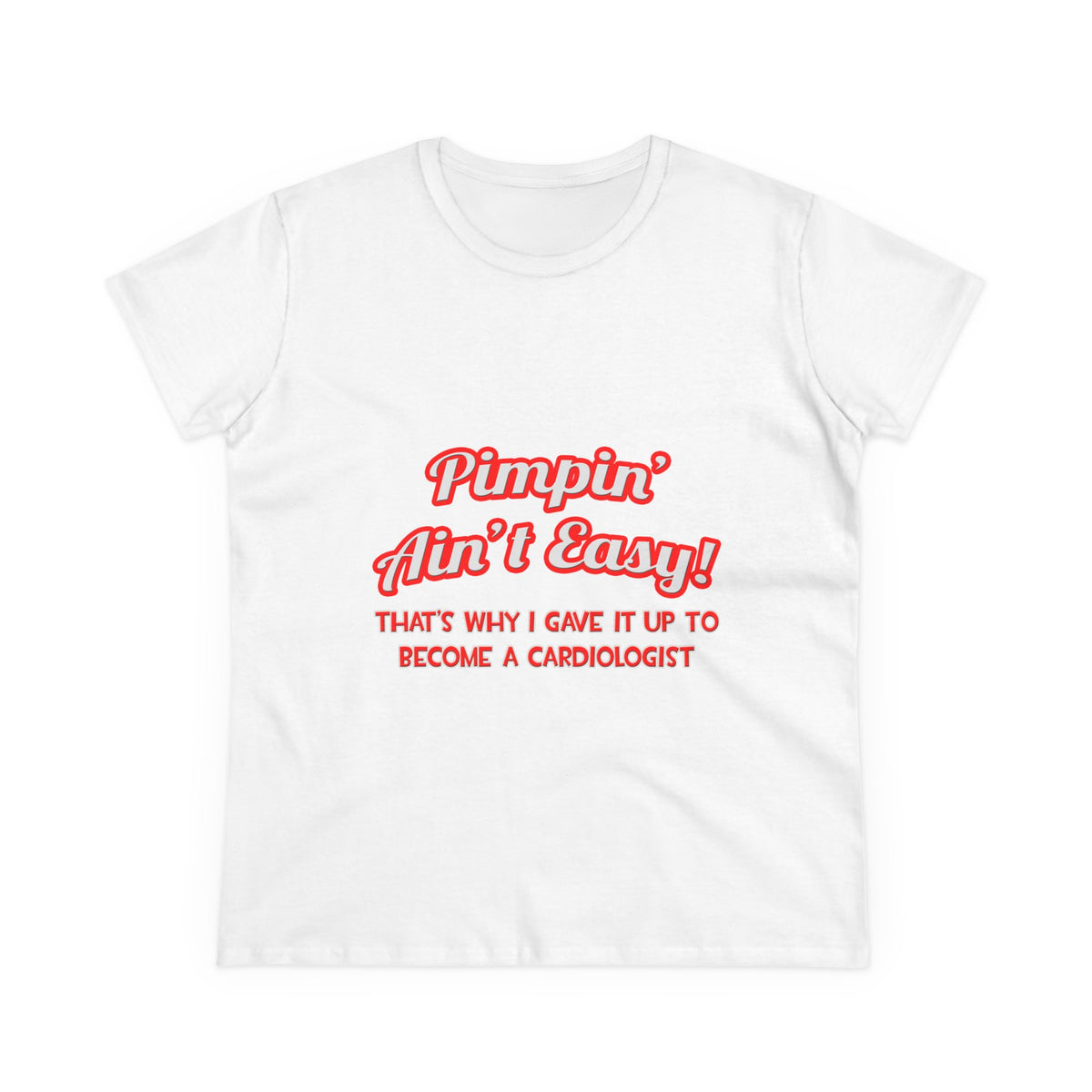 Pimpin' Ain't Easy .. Cardiologist - Women's Midweight Cotton Tee