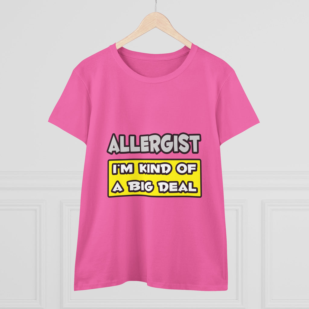 Allergist .. I'm Kind of a Big Deal - Women's Midweight Cotton Tee