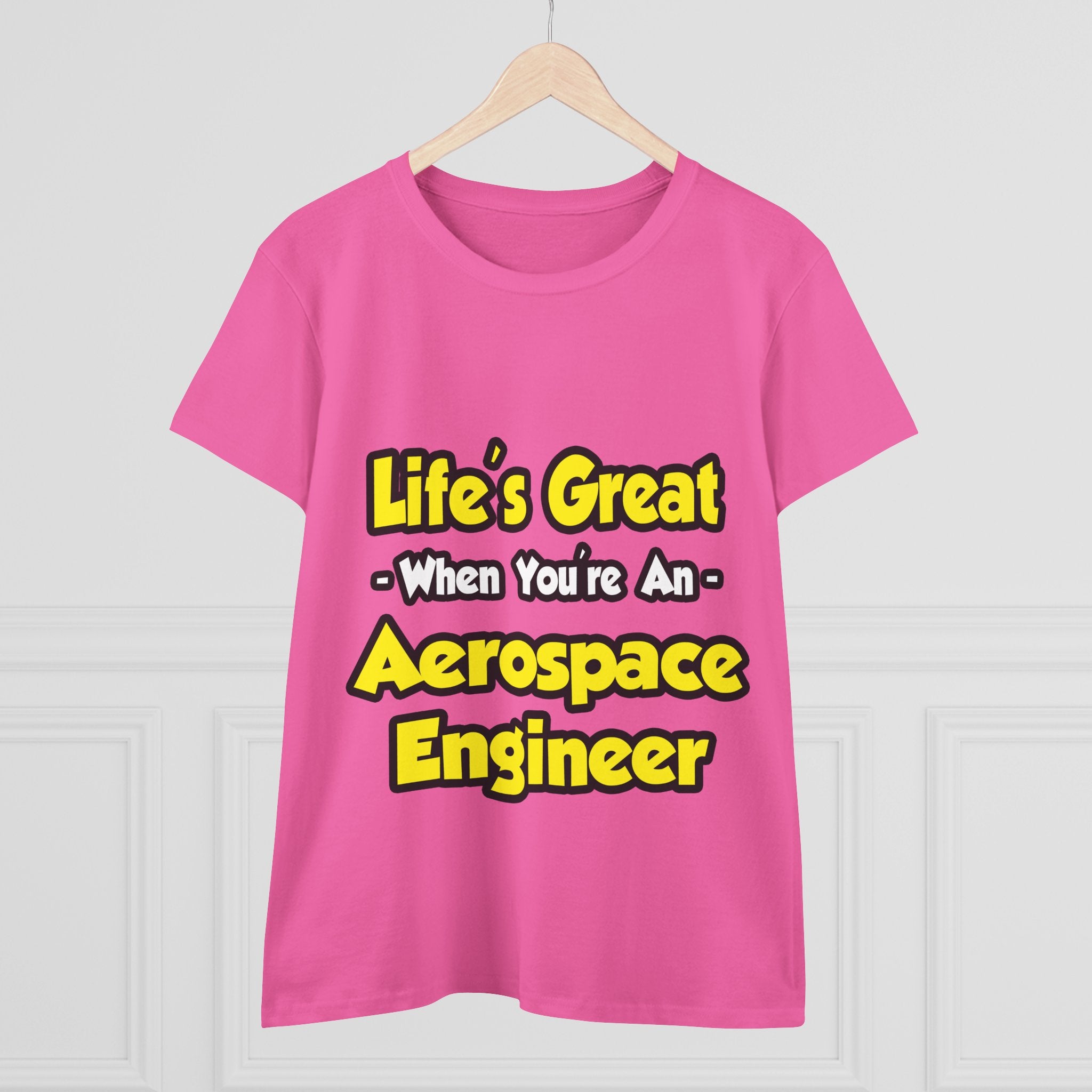 Life's Great...Aerospace Engineer - Women's Midweight Cotton Tee