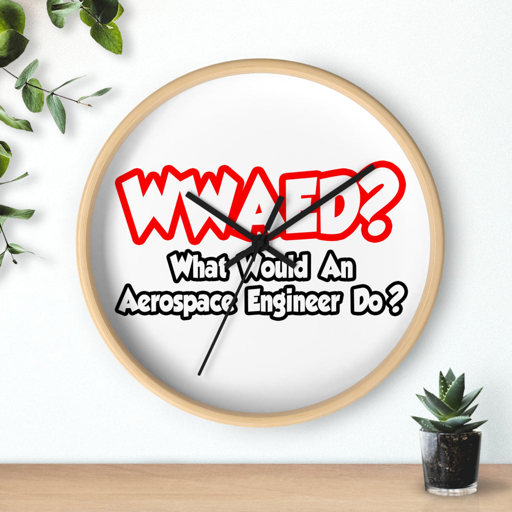 WWAED...What Would an Aerospace Engineer Do - Wall Clock