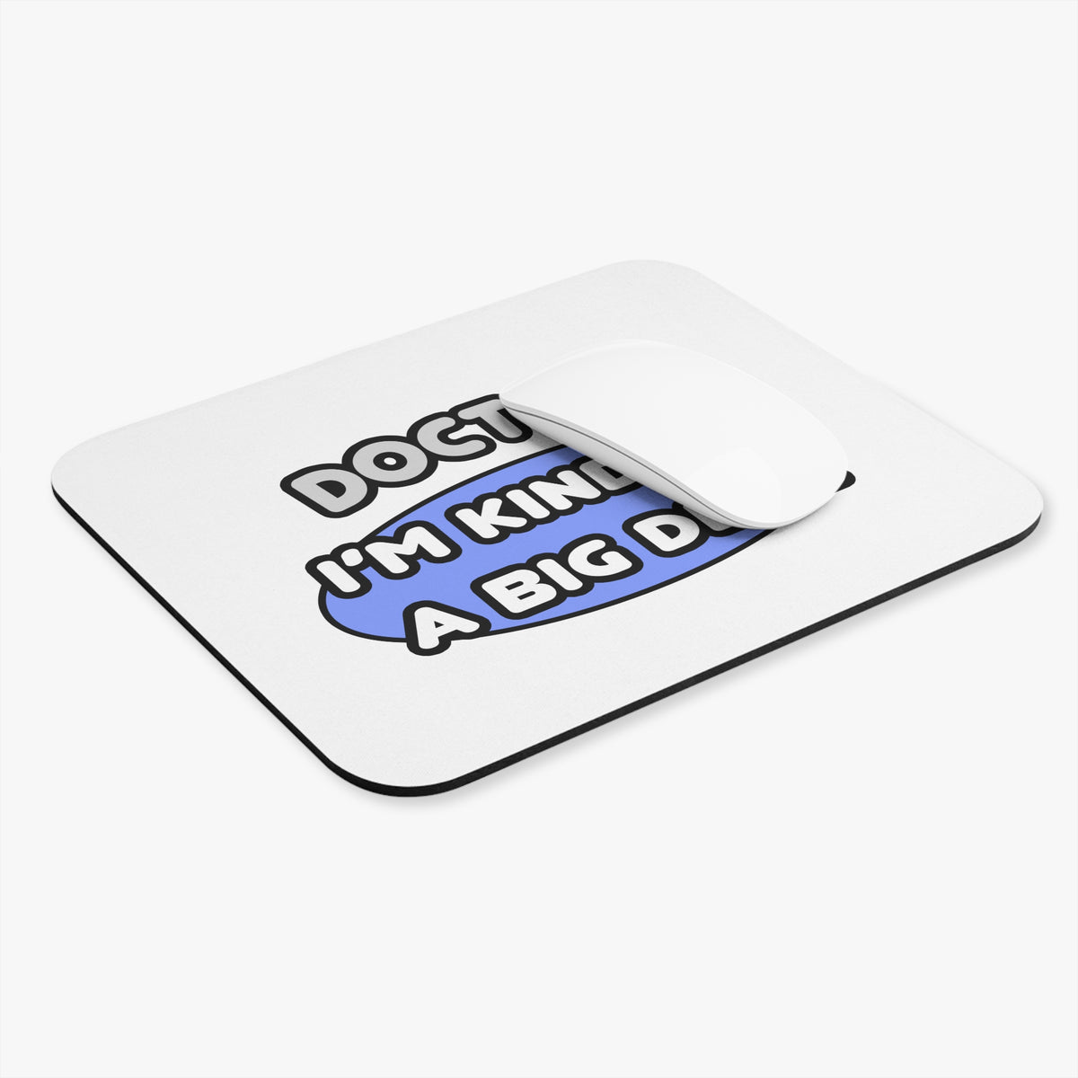 Doctor...Kind of a Big Deal - Mouse Pad (Rectangle)