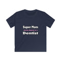 Super Mom ... Dentist - Kids Softstyle Tee
