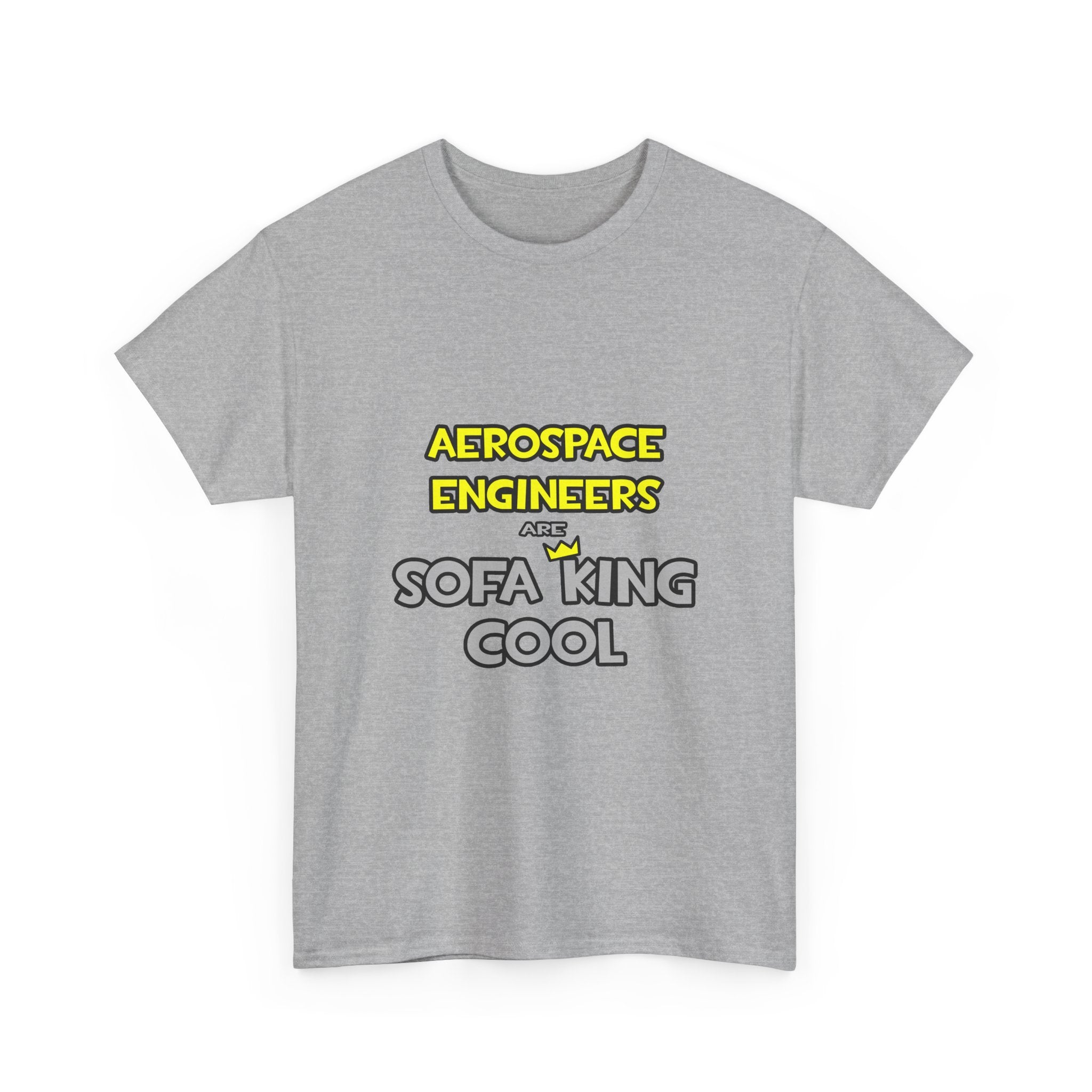 Aerospace Engineers Are Sofa King Cool - Unisex Heavy Cotton Tee