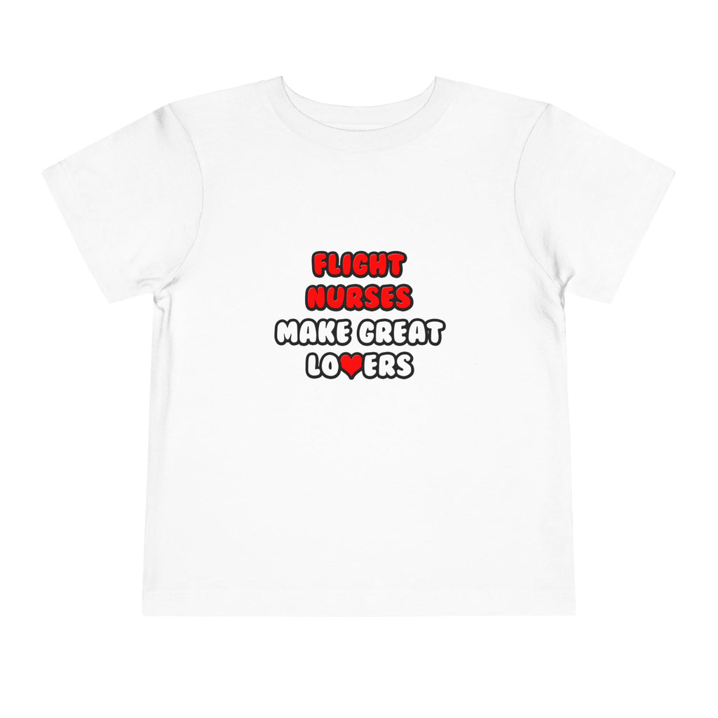Flight Nurses Make Great Lovers - Toddler Short Sleeve Tee