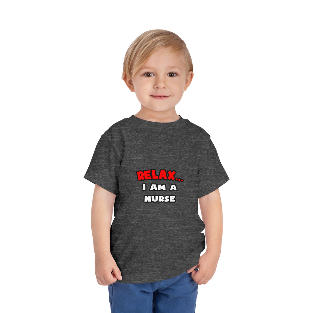 Relax ... I Am A Nurse - Toddler Short Sleeve Tee