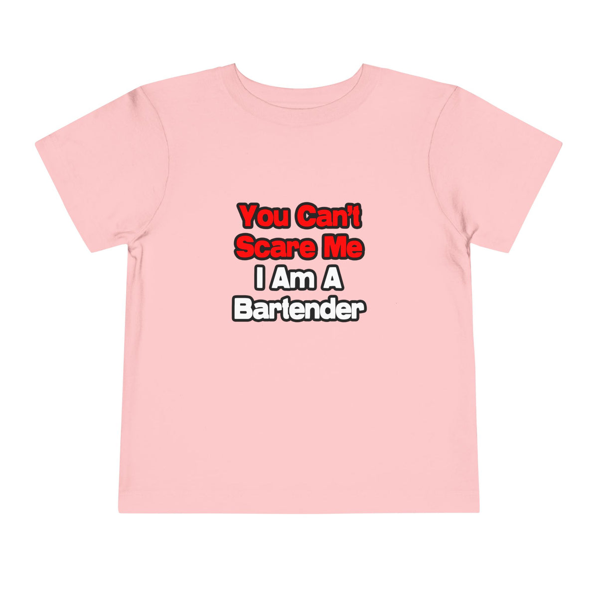 You Can't Scare Me...Bartender - Toddler Short Sleeve Tee