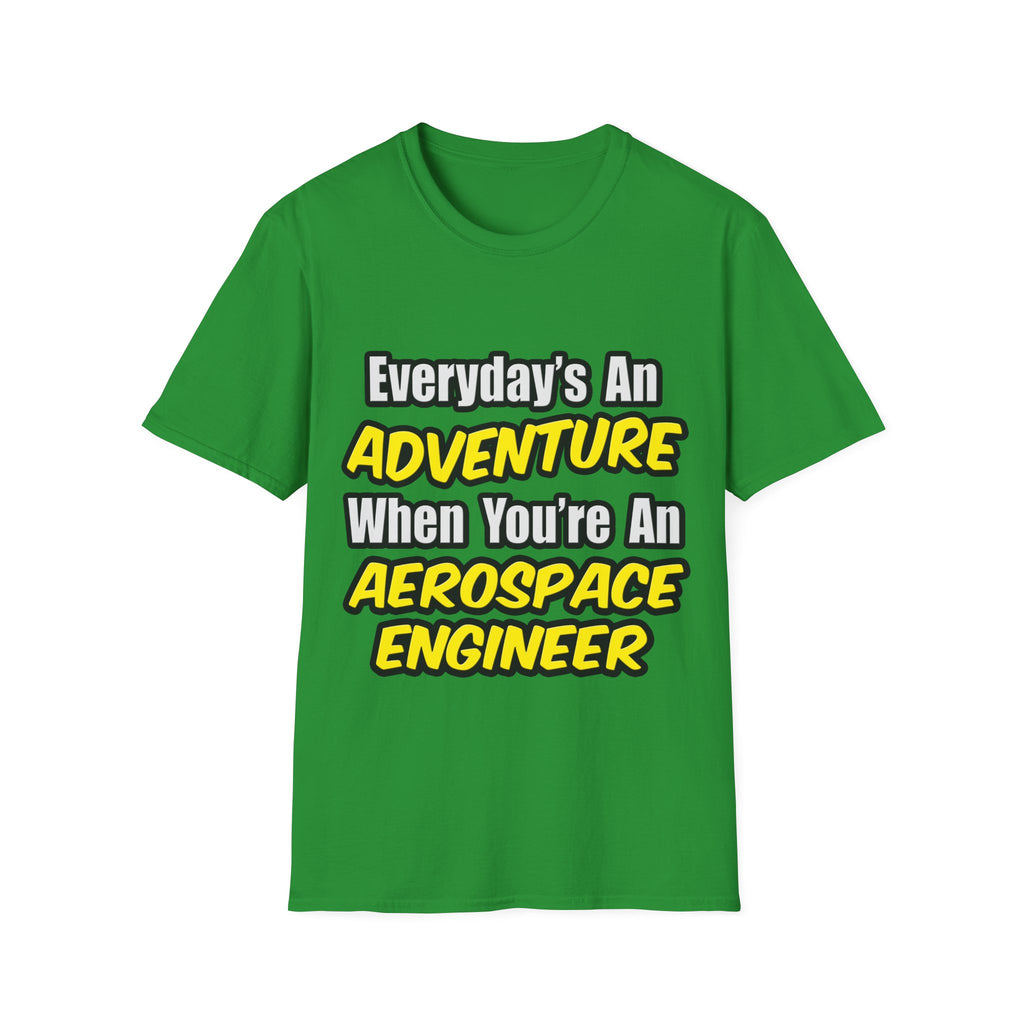 Everyday's An Adventure...Aerospace Engineer - Unisex Softstyle T-Shirt