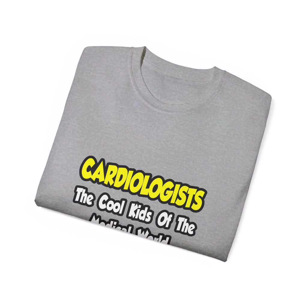 Cardiologists...Cool Kids of Medical World - Unisex Ultra Cotton Tee