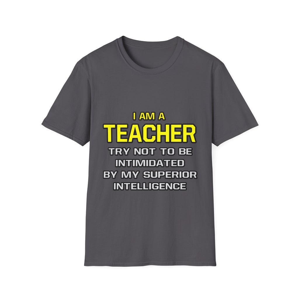 Teacher...Superior Intelligence - Unisex Softstyle T-Shirt