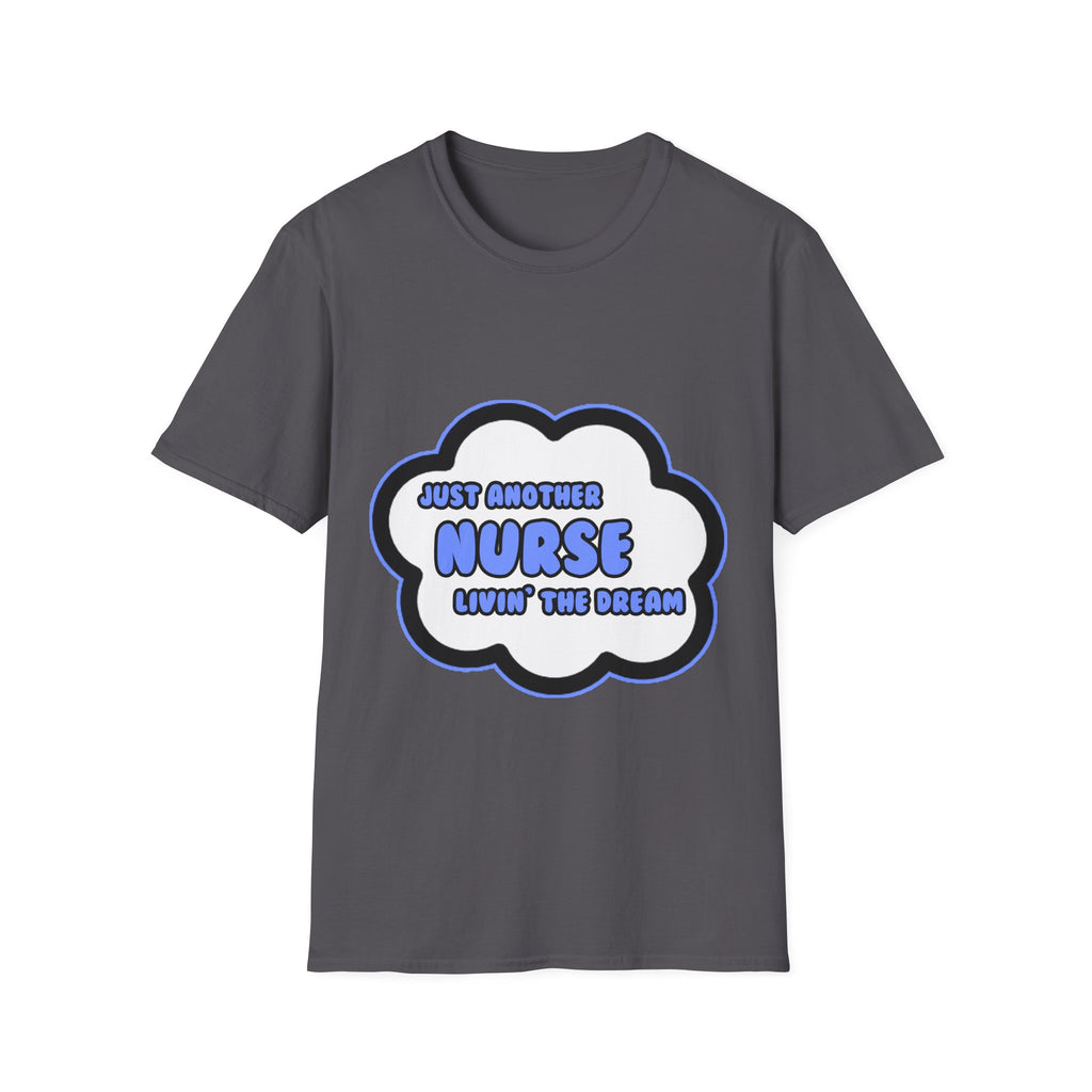 Nurse .. Livin' The Dream - Unisex Softstyle T-Shirt