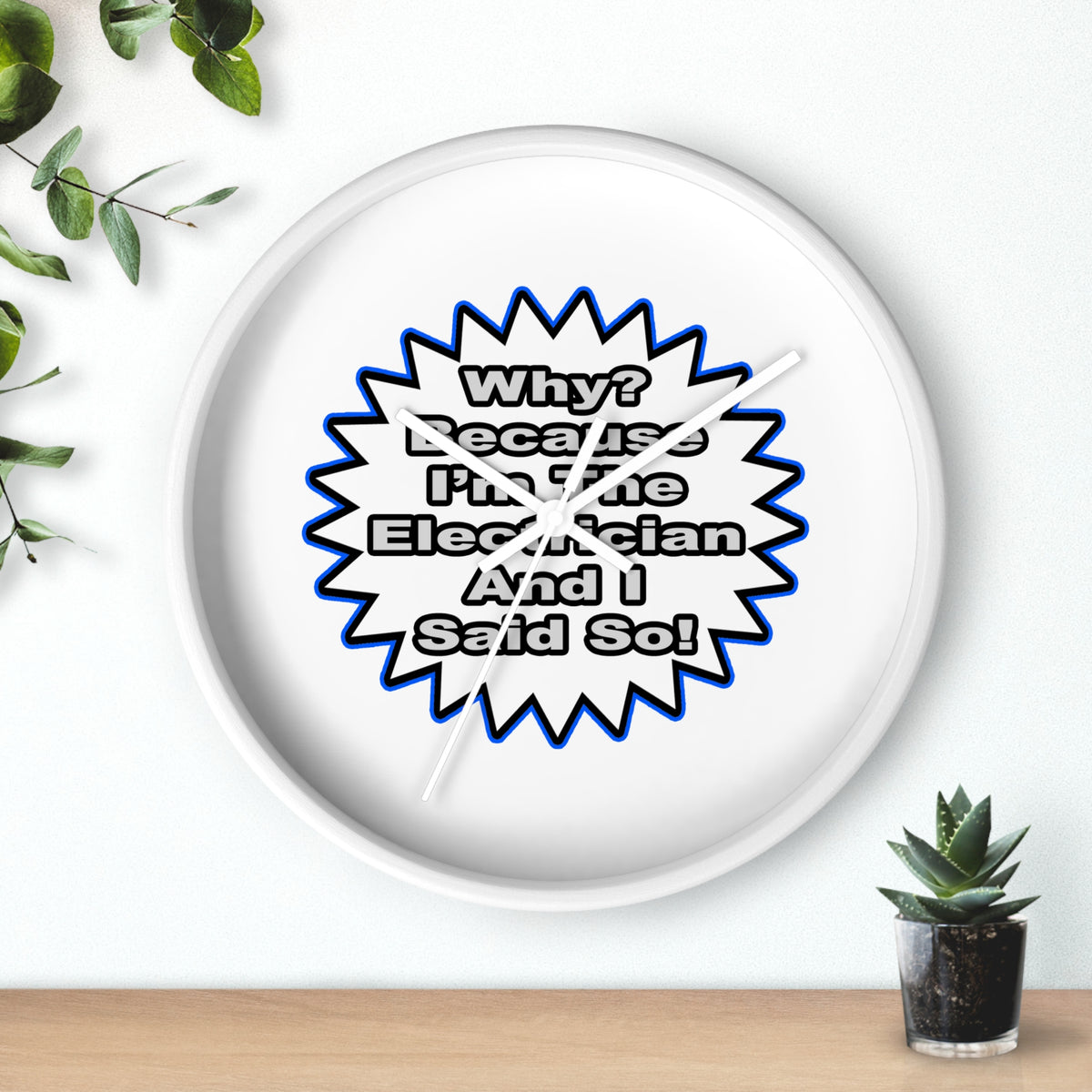 Electrician...Because I Said So - Wall Clock