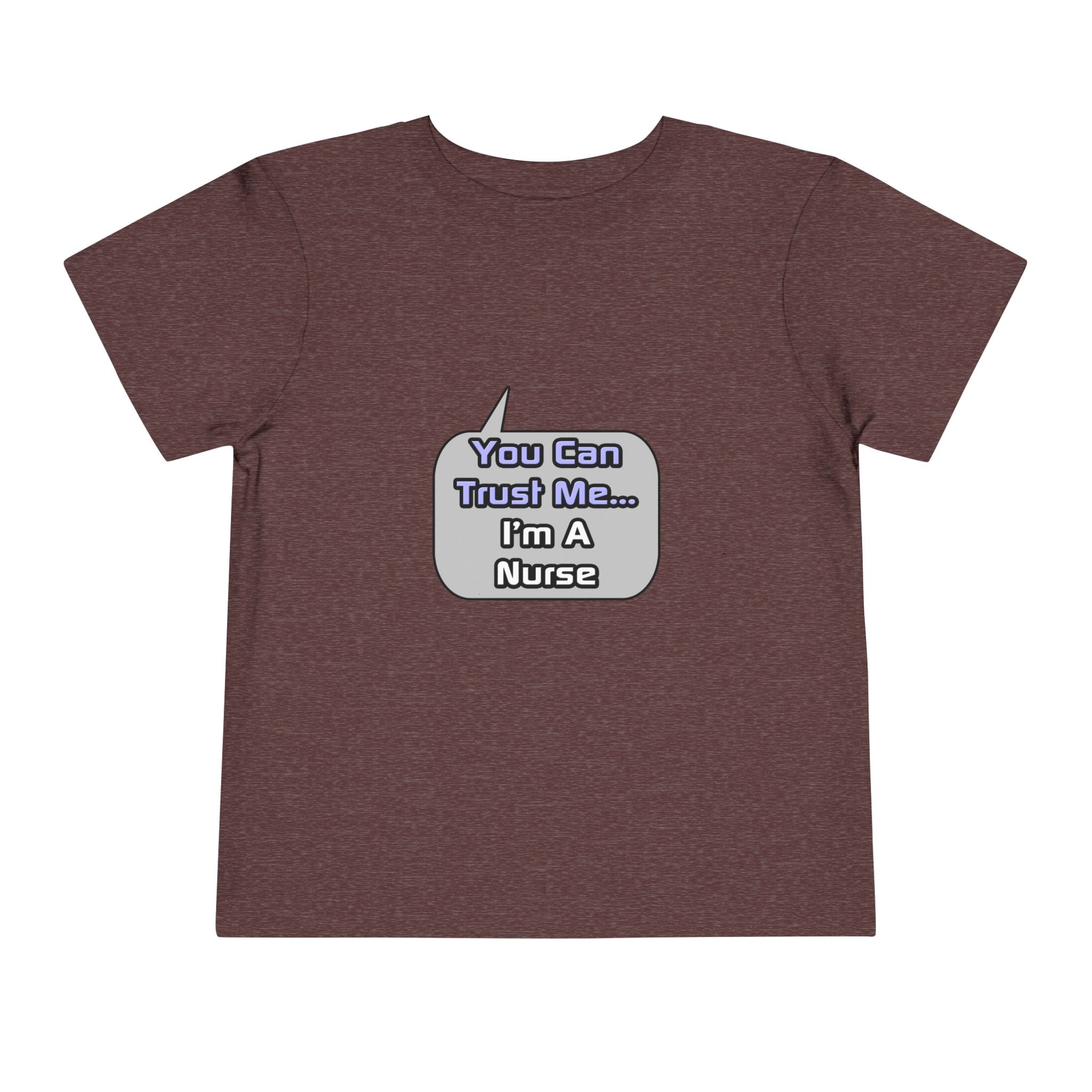 Trust Me .. I'm a Nurse - Toddler Short Sleeve Tee