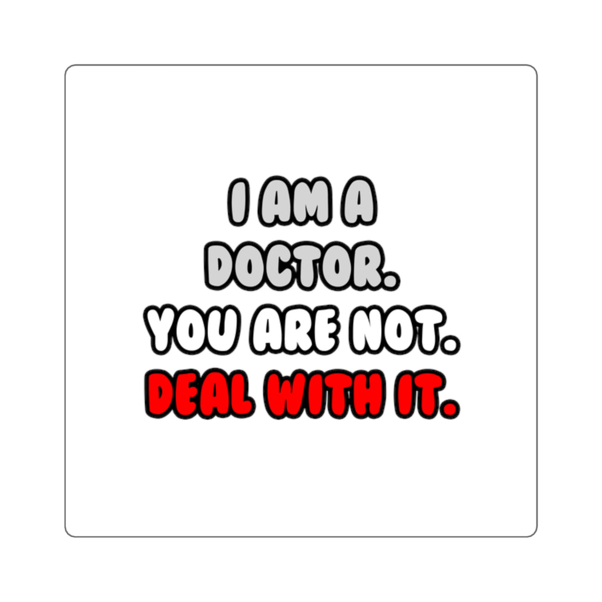 Deal With It ... Funny Doctor - Square Stickers