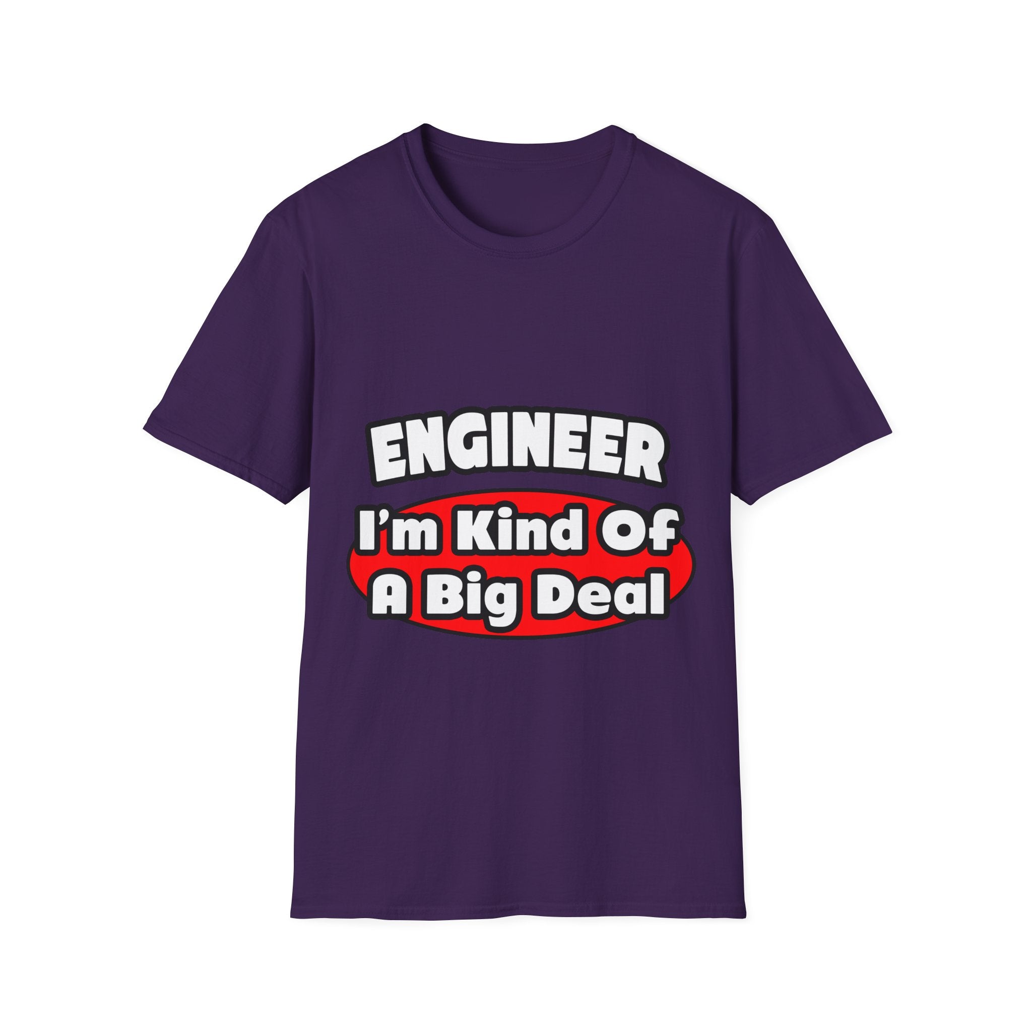 Engineer...Big Deal - Unisex Softstyle T-Shirt