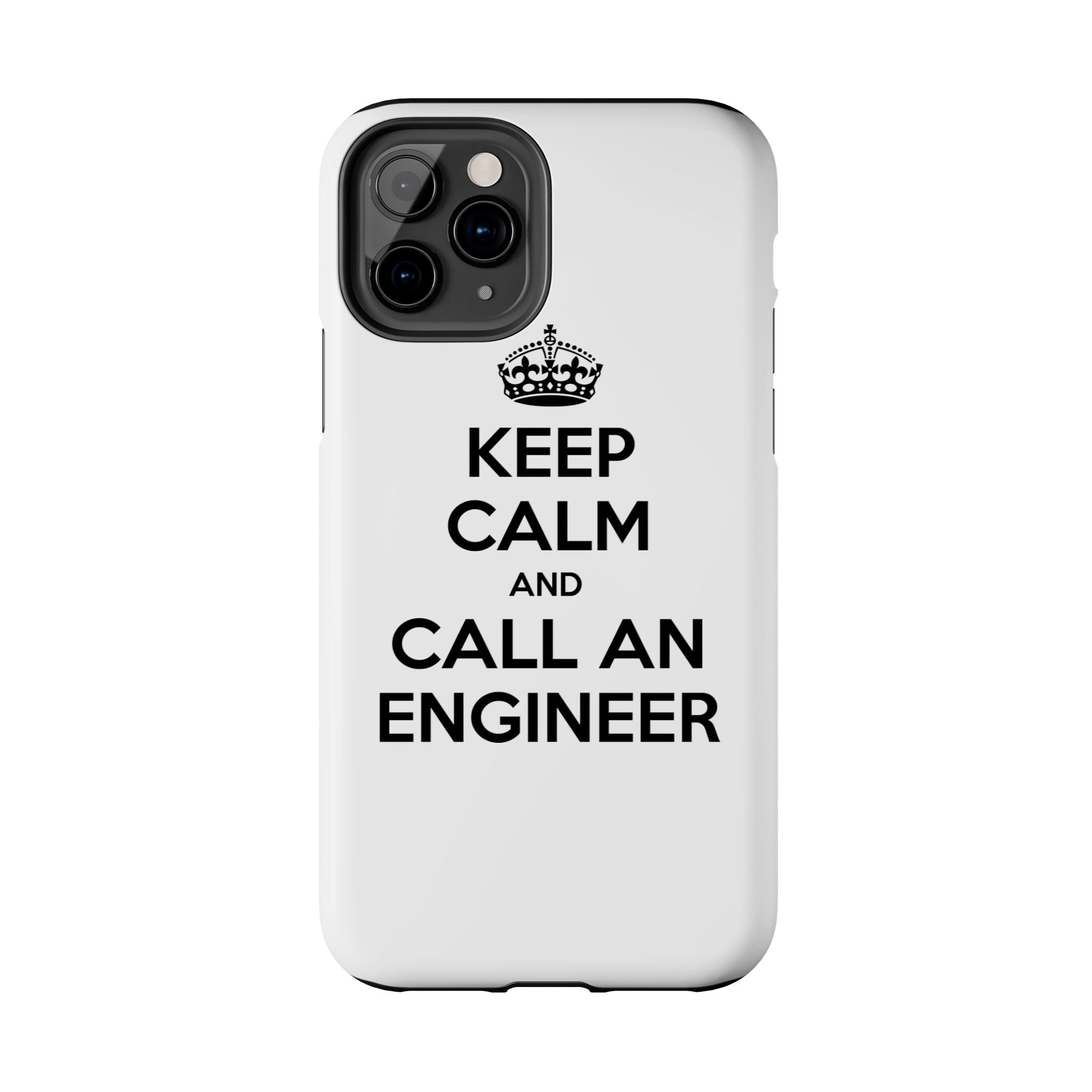 Keep Calm and Call an Engineer - Tough Phone Cases