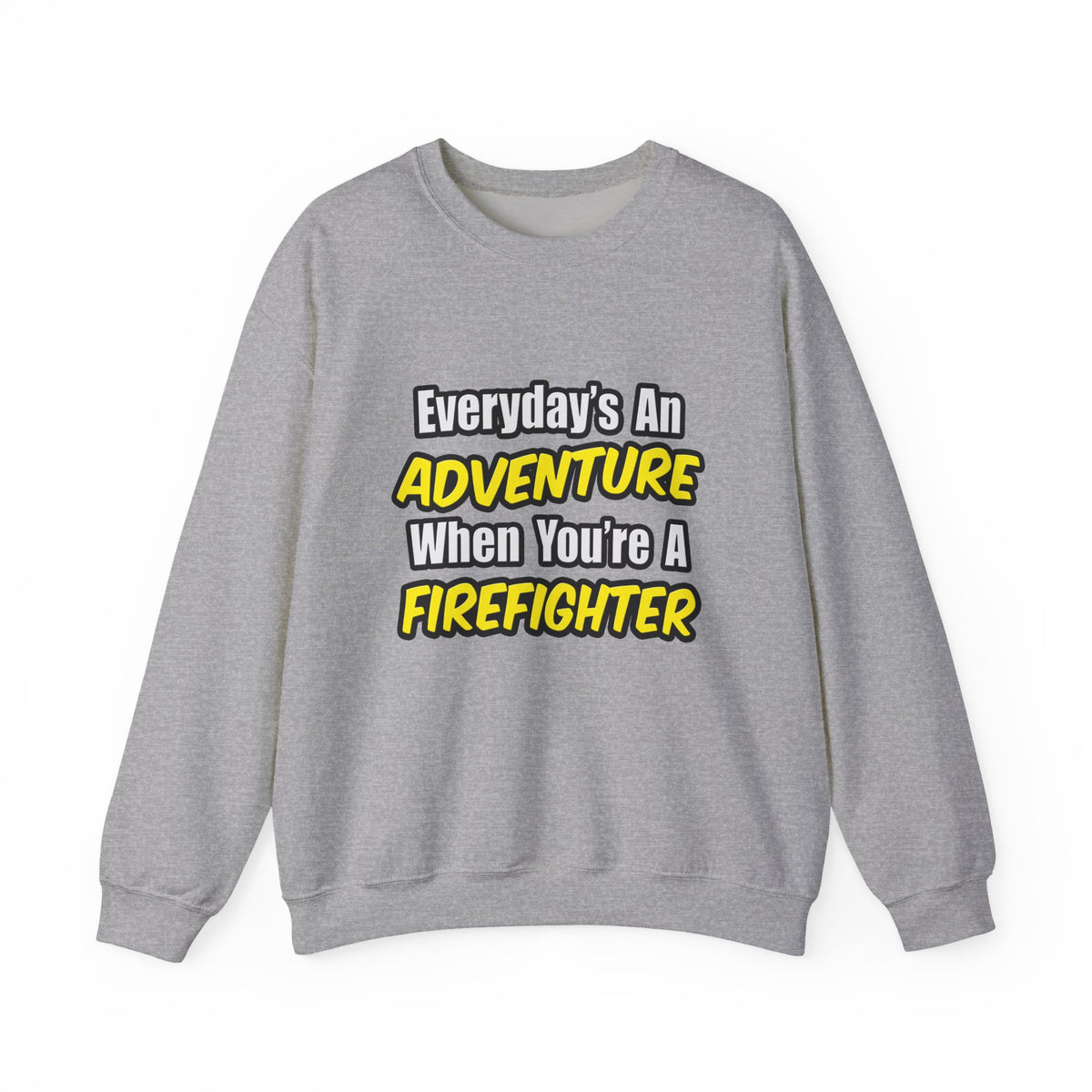 Everyday's An Adventure...Firefighter - Unisex Heavy Blend™ Crewneck Sweatshirt