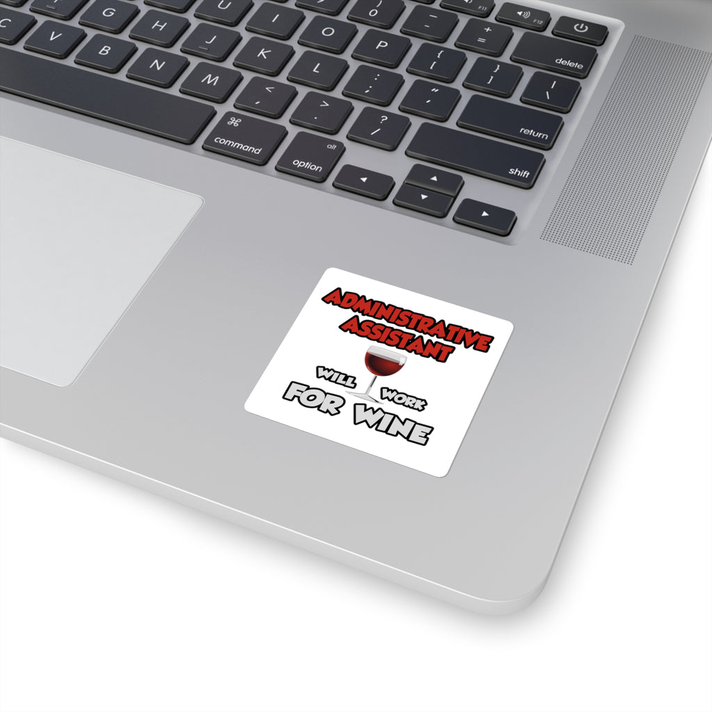 Admin Assistant ... Will Work For Wine - Square Stickers