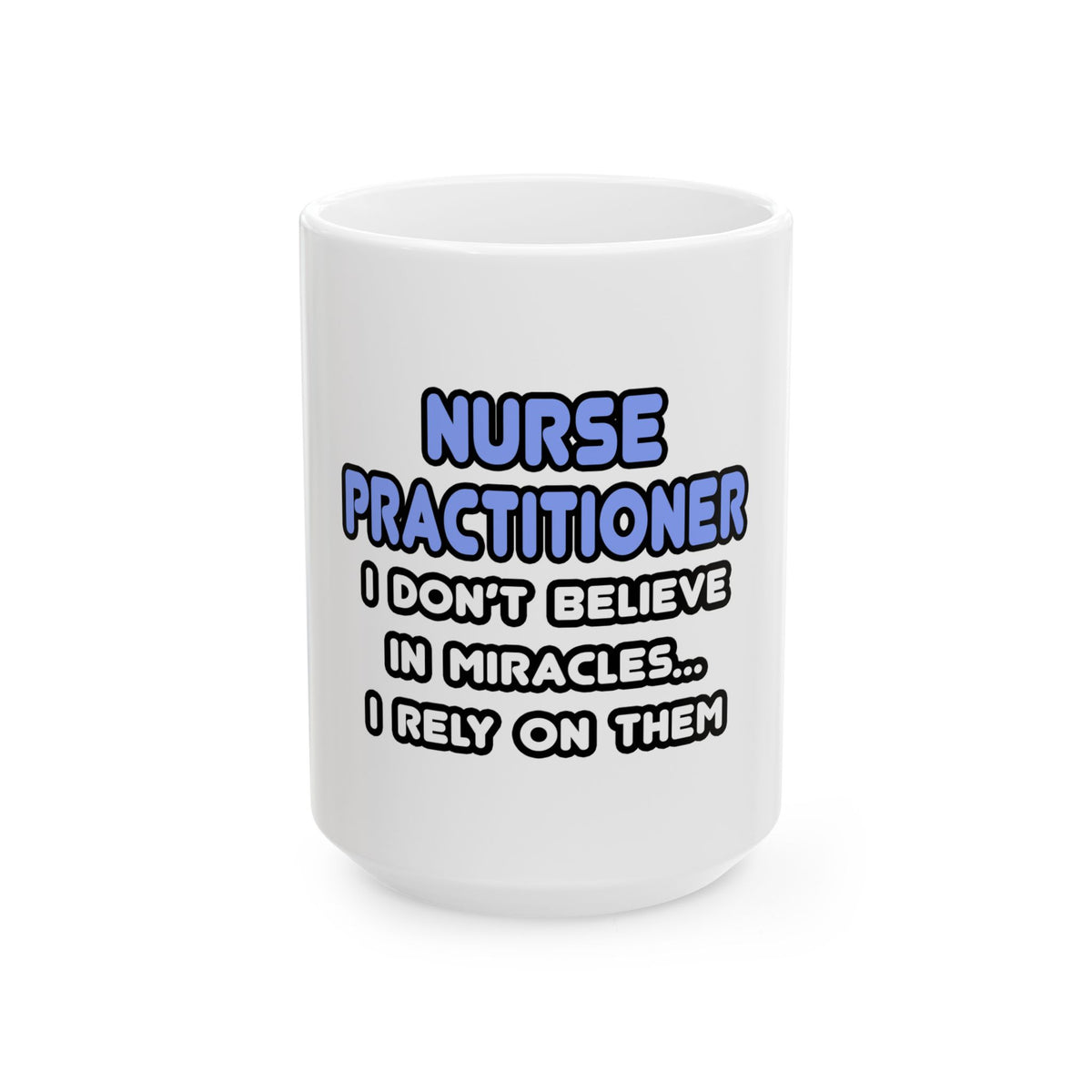 Miracles and Nurse Practitioners - Ceramic Mug, (11oz, 15oz)