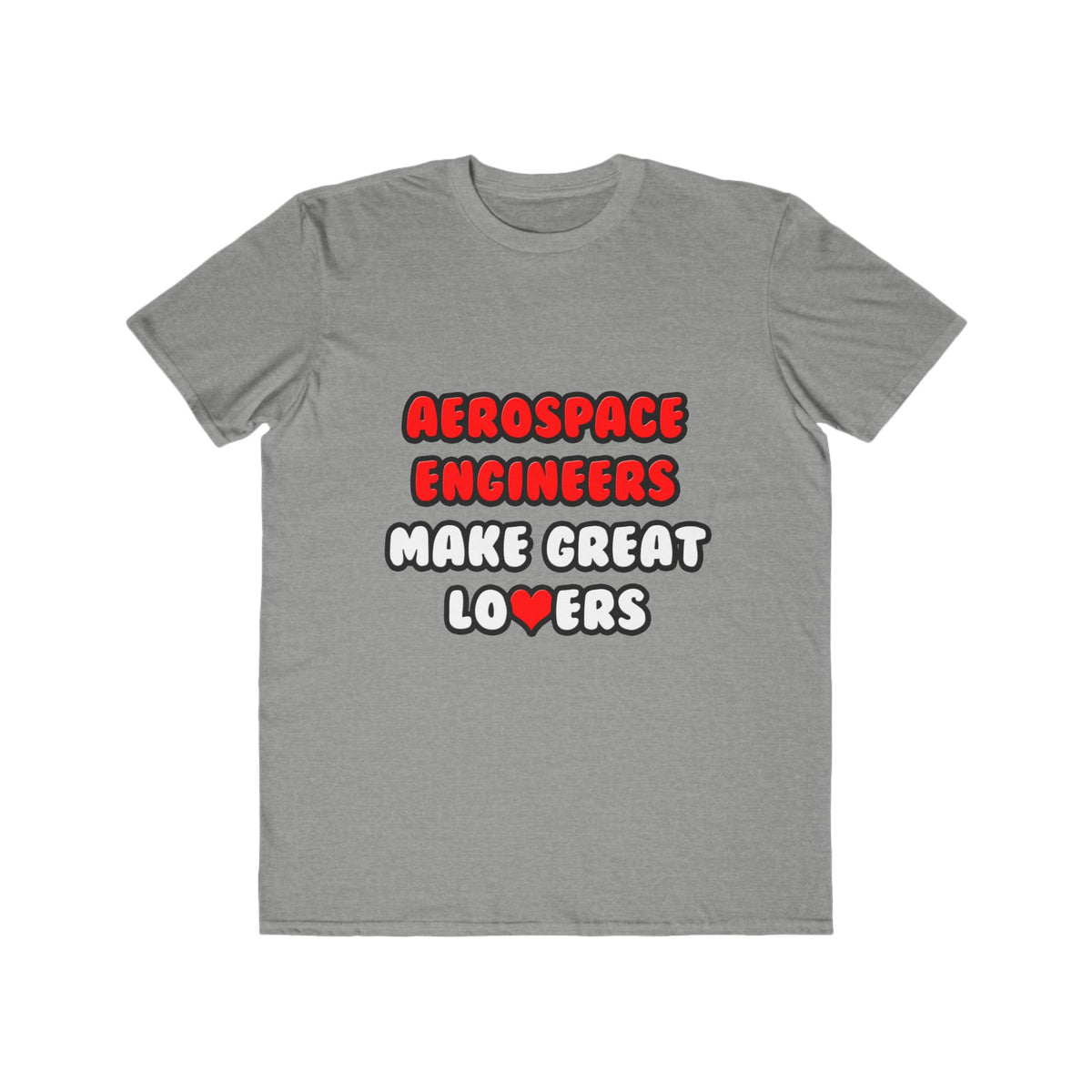 Aerospace Engineers Make Great Lovers - Men's Lightweight Fashion Tee