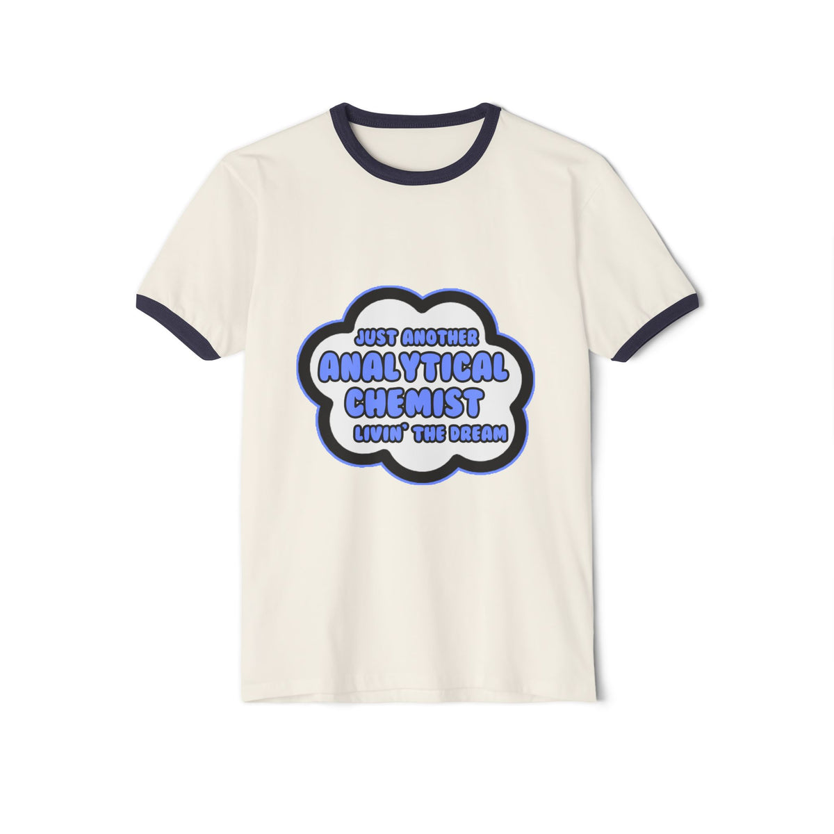 Analytical Chemist .. Livin' The Dream - Unisex Cotton Ringer T-Shirt