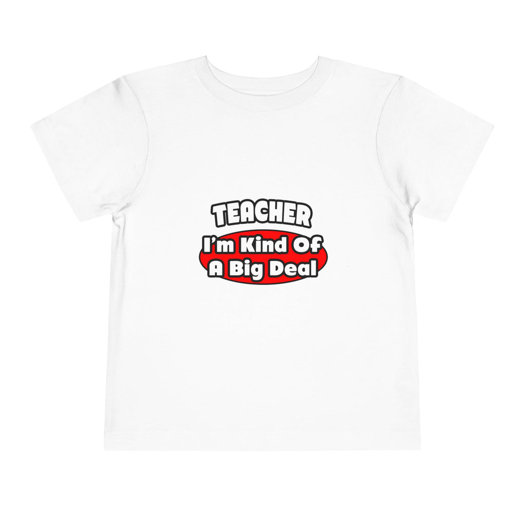 Teacher...Big Deal - Toddler Short Sleeve Tee