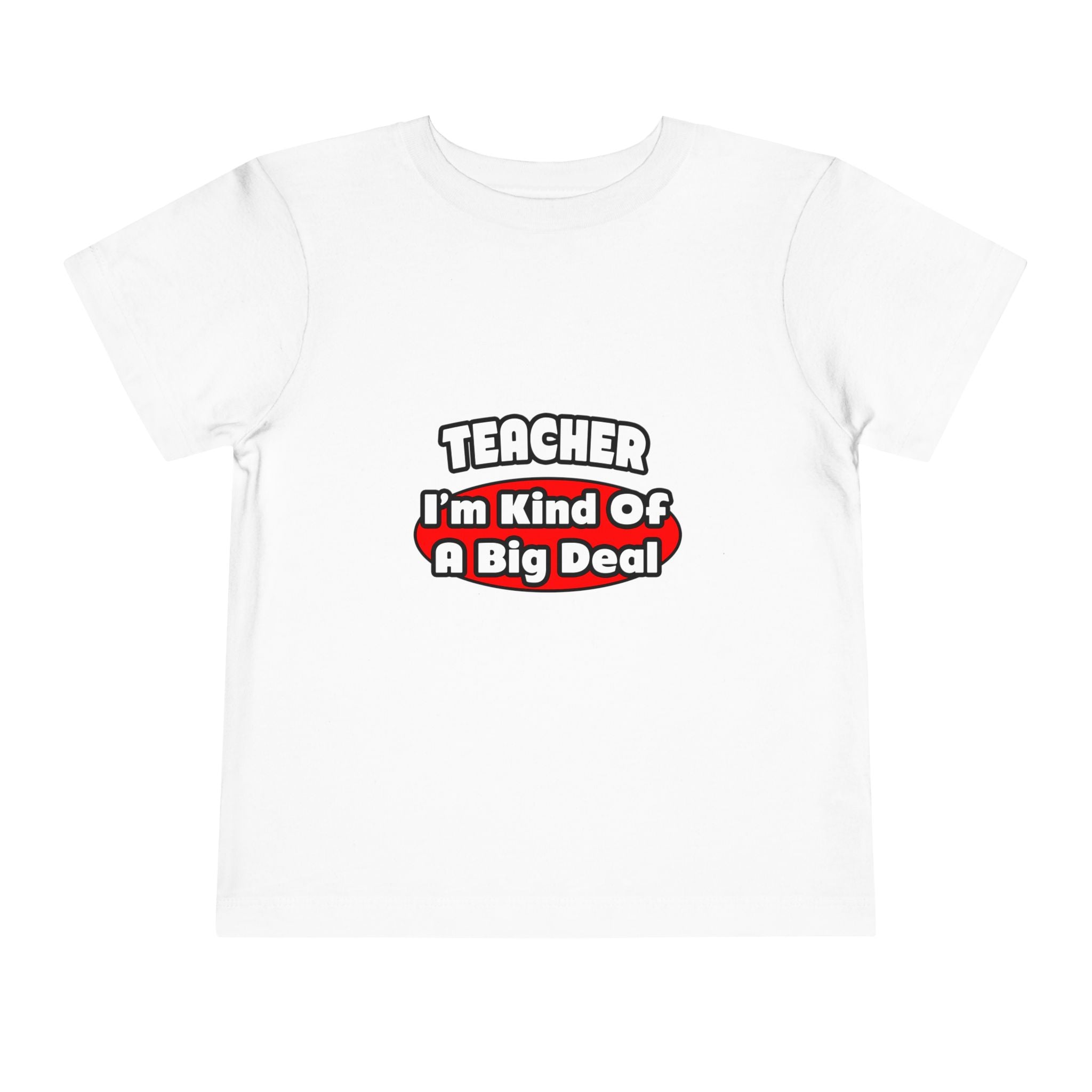 Teacher...Big Deal - Toddler Short Sleeve Tee