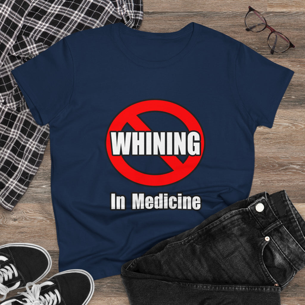 No Whining In Medicine - Women's Midweight Cotton Tee