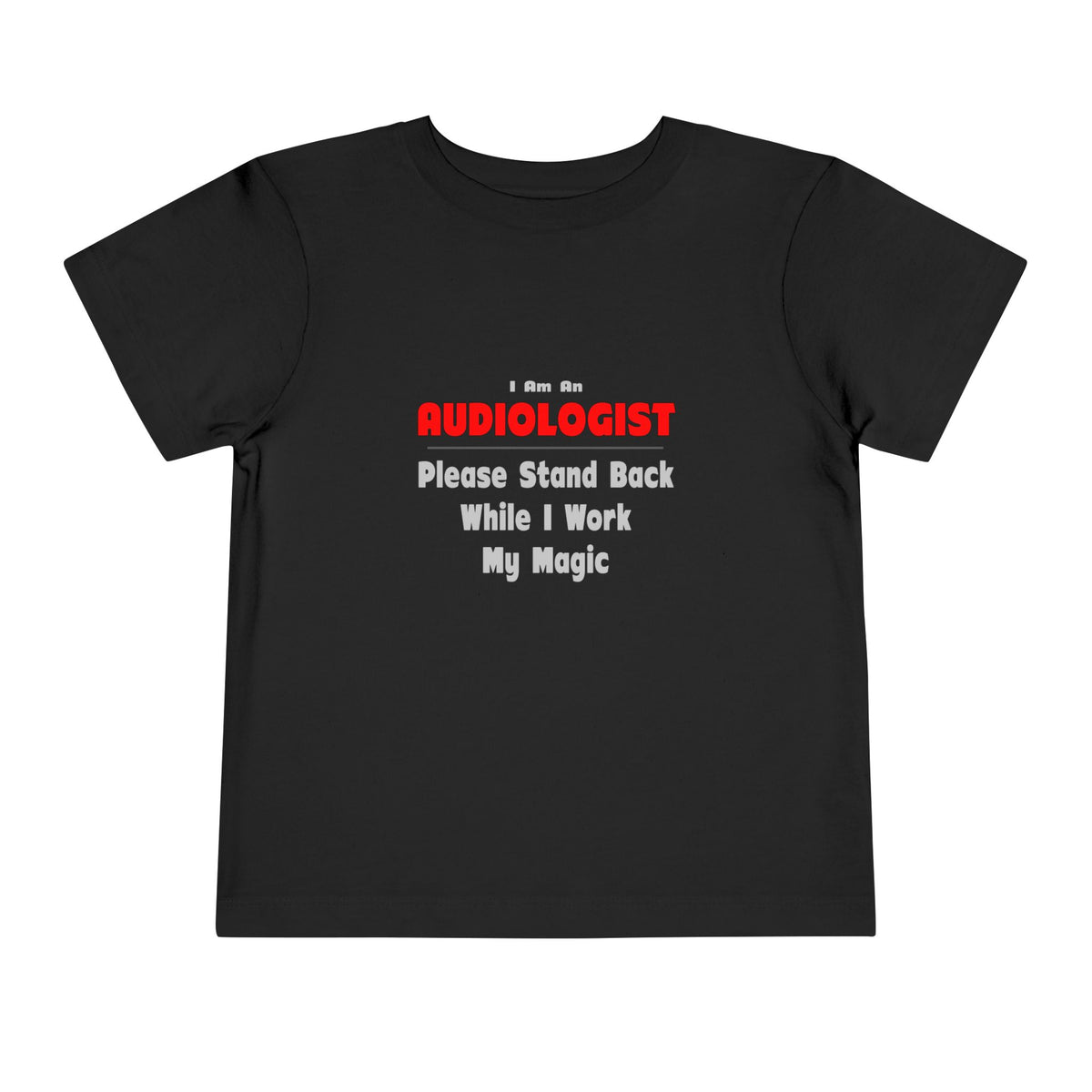 Audiologist ... Stand Back ... Work My Magic - Toddler Short Sleeve Tee