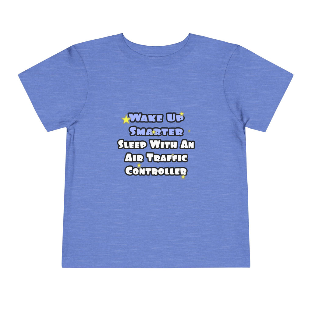 Wake Up Smarter...Sleep With an Air Traffic Controller - Toddler Short Sleeve Tee