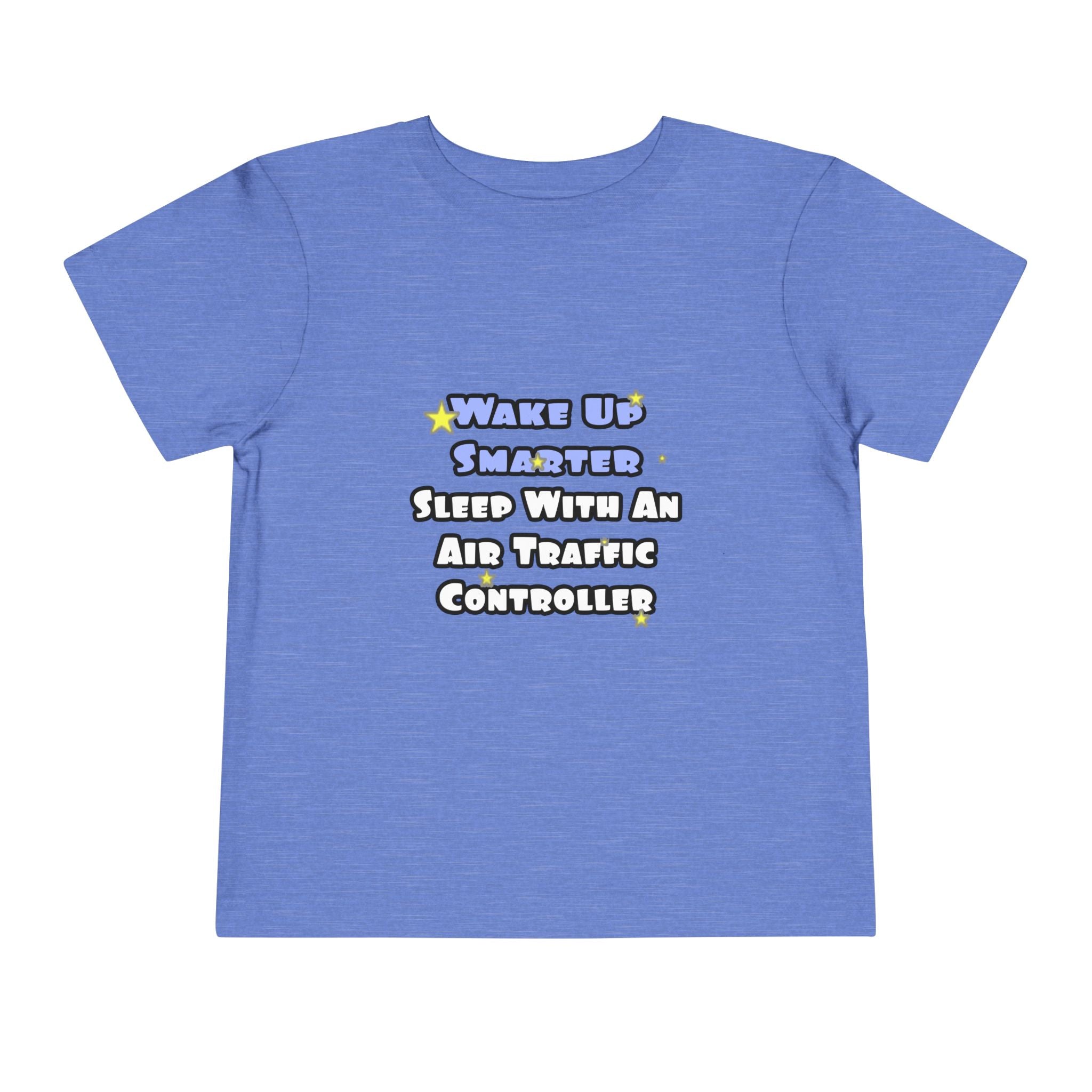 Wake Up Smarter...Sleep With an Air Traffic Controller - Toddler Short Sleeve Tee
