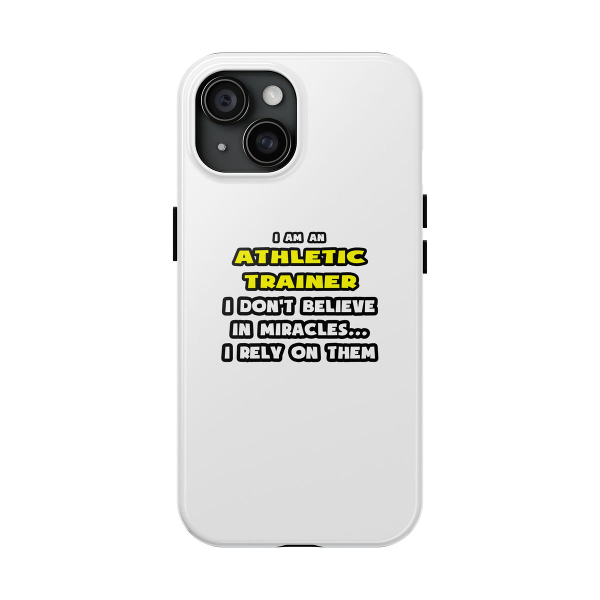 Miracles and Athletic Trainers ... Funny - Tough Phone Cases
