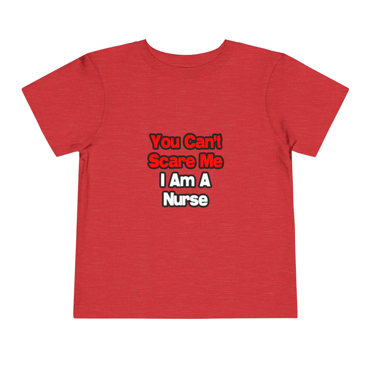 You Can't Scare Me...Nurse - Toddler Short Sleeve Tee