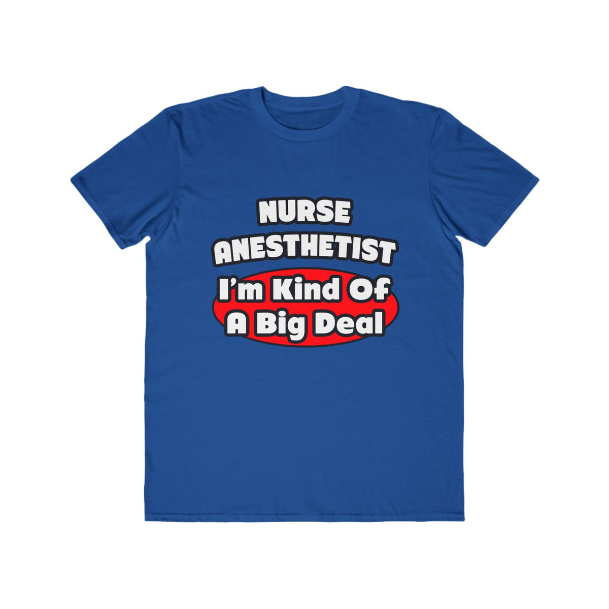 Nurse Anesthetist...Big Deal - Men's Lightweight Fashion Tee