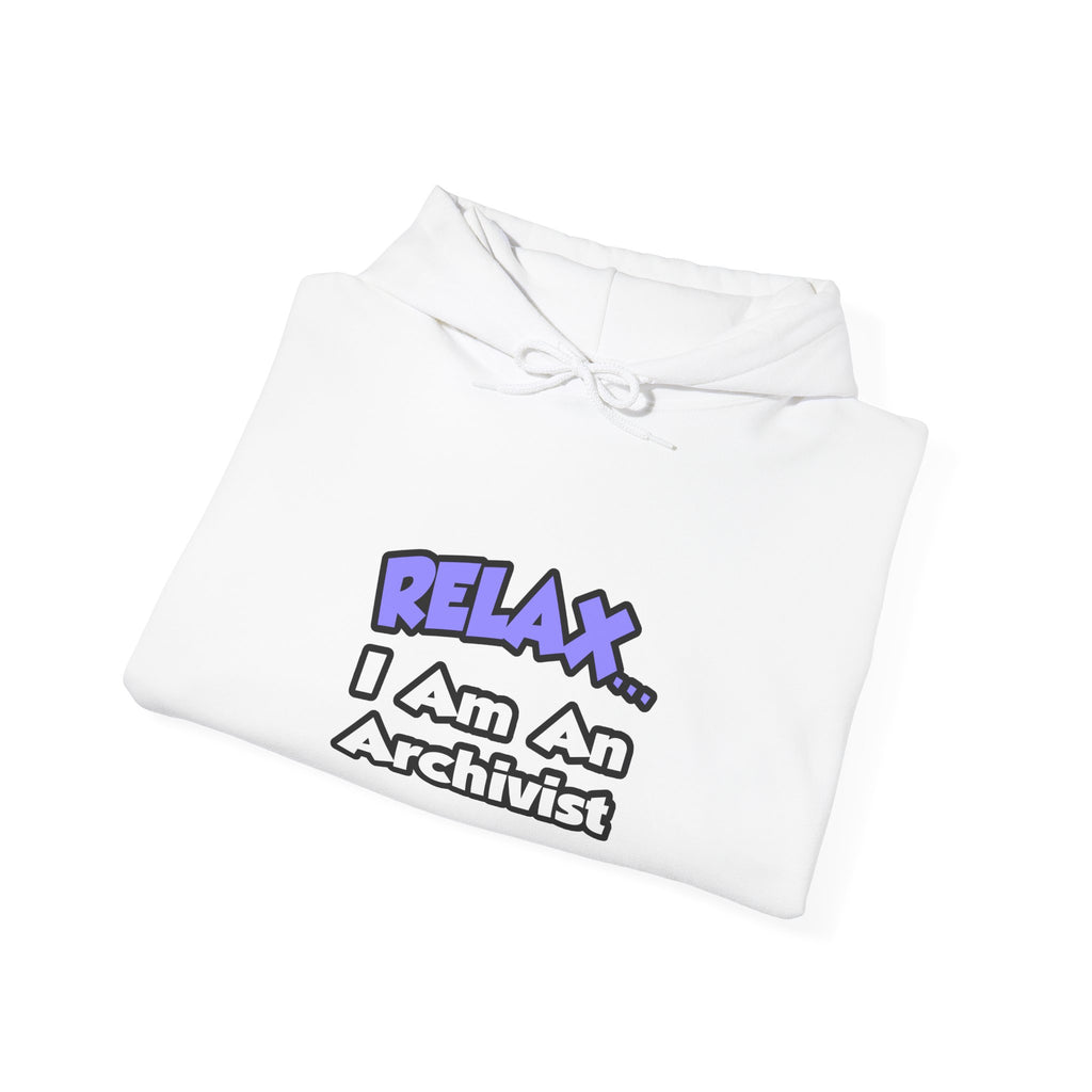 Relax ... I Am An Archivist - Unisex Heavy Blend™ Hooded Sweatshirt