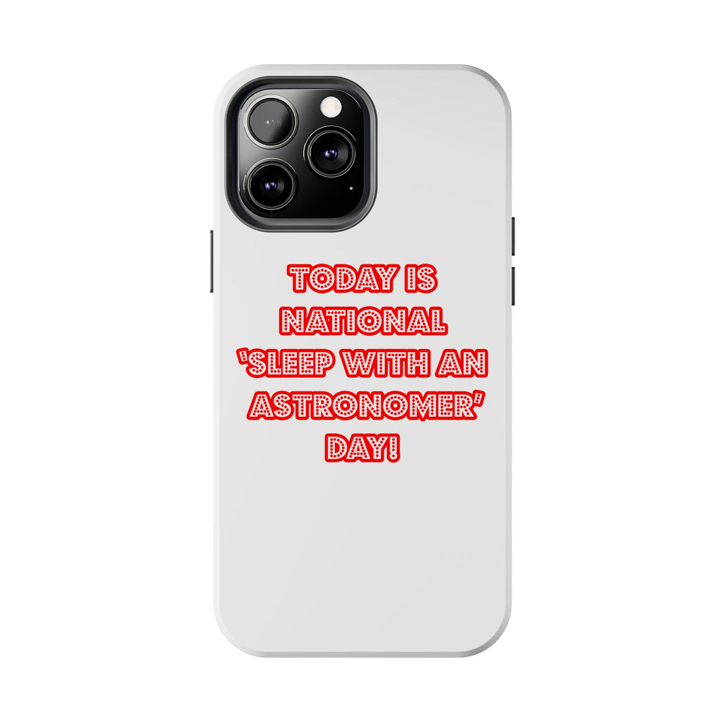 National 'Sleep With an Astronomer' Day - Tough Phone Cases
