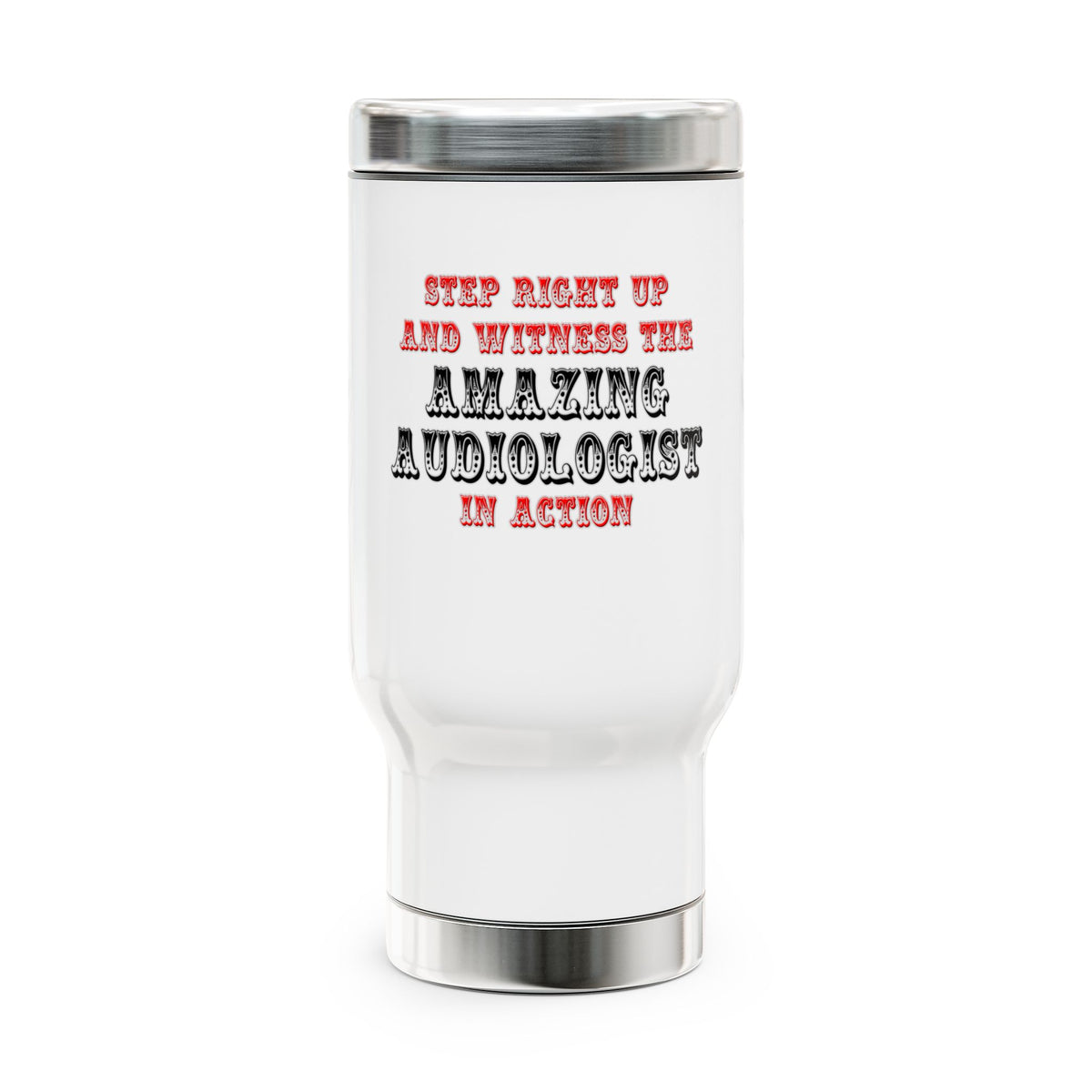 Amazing Audiologist In Action - Stainless Steel Travel Mug with Handle, 14oz