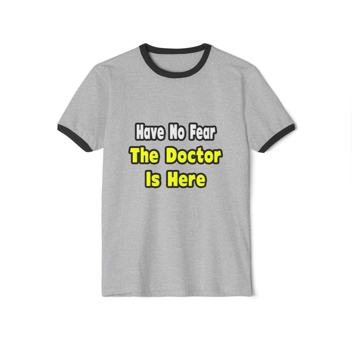 No Fear, The Doctor Is Here - Unisex Cotton Ringer T-Shirt
