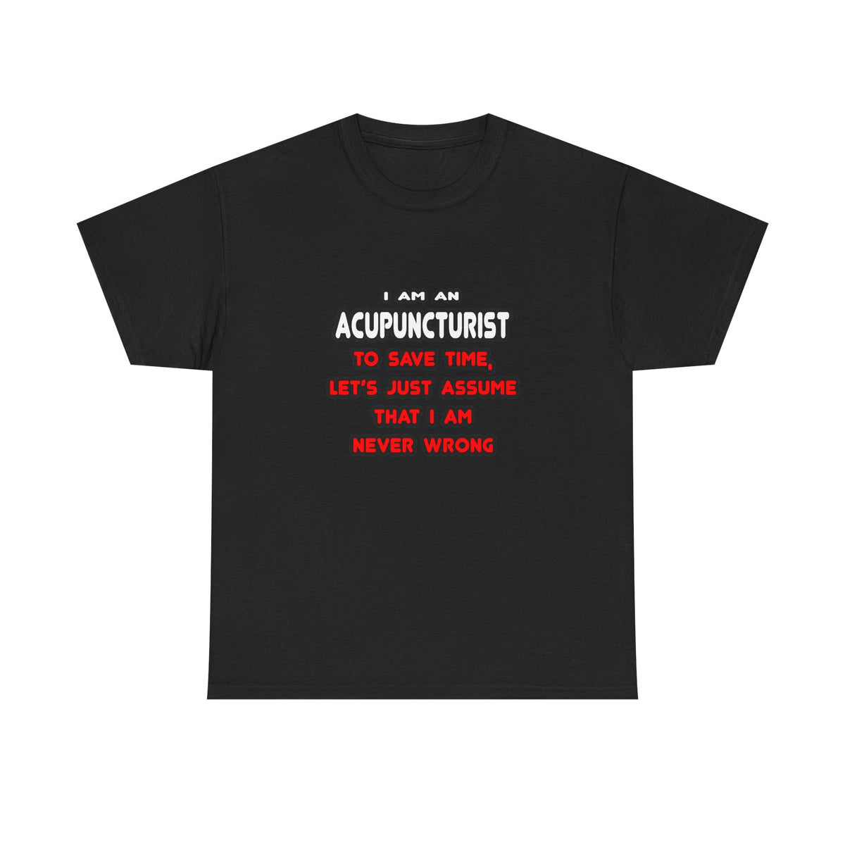 Funny Acupuncturist T Shirts and Gifts - Unisex Heavy Cotton Tee