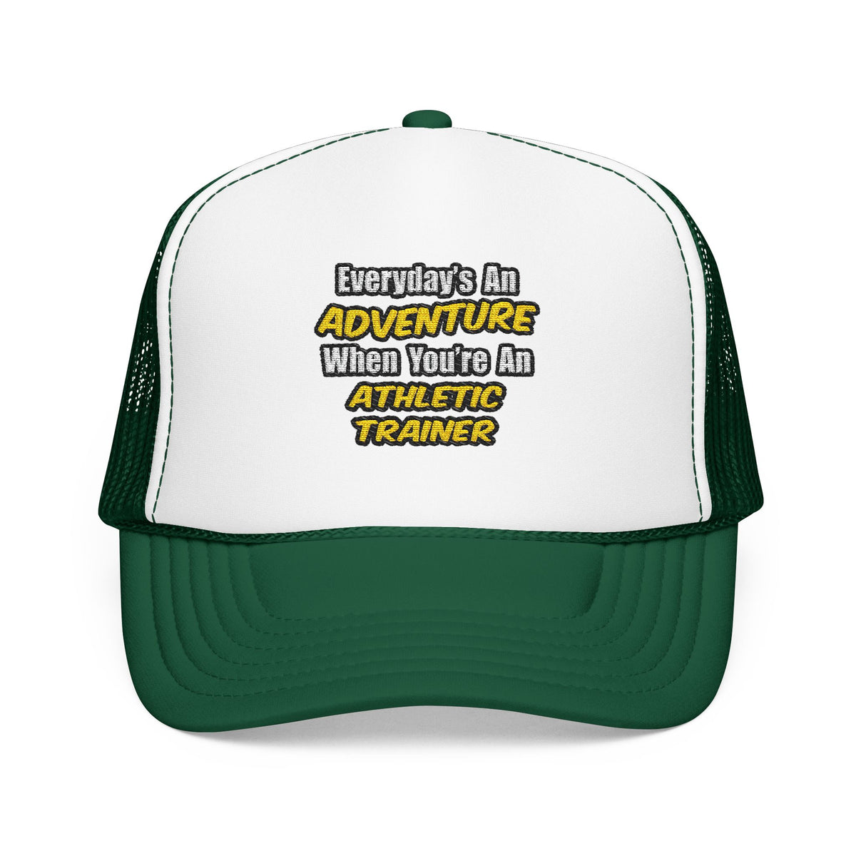 Everyday's An Adventure .. Athletic Trainer - Foam Trucker Hat