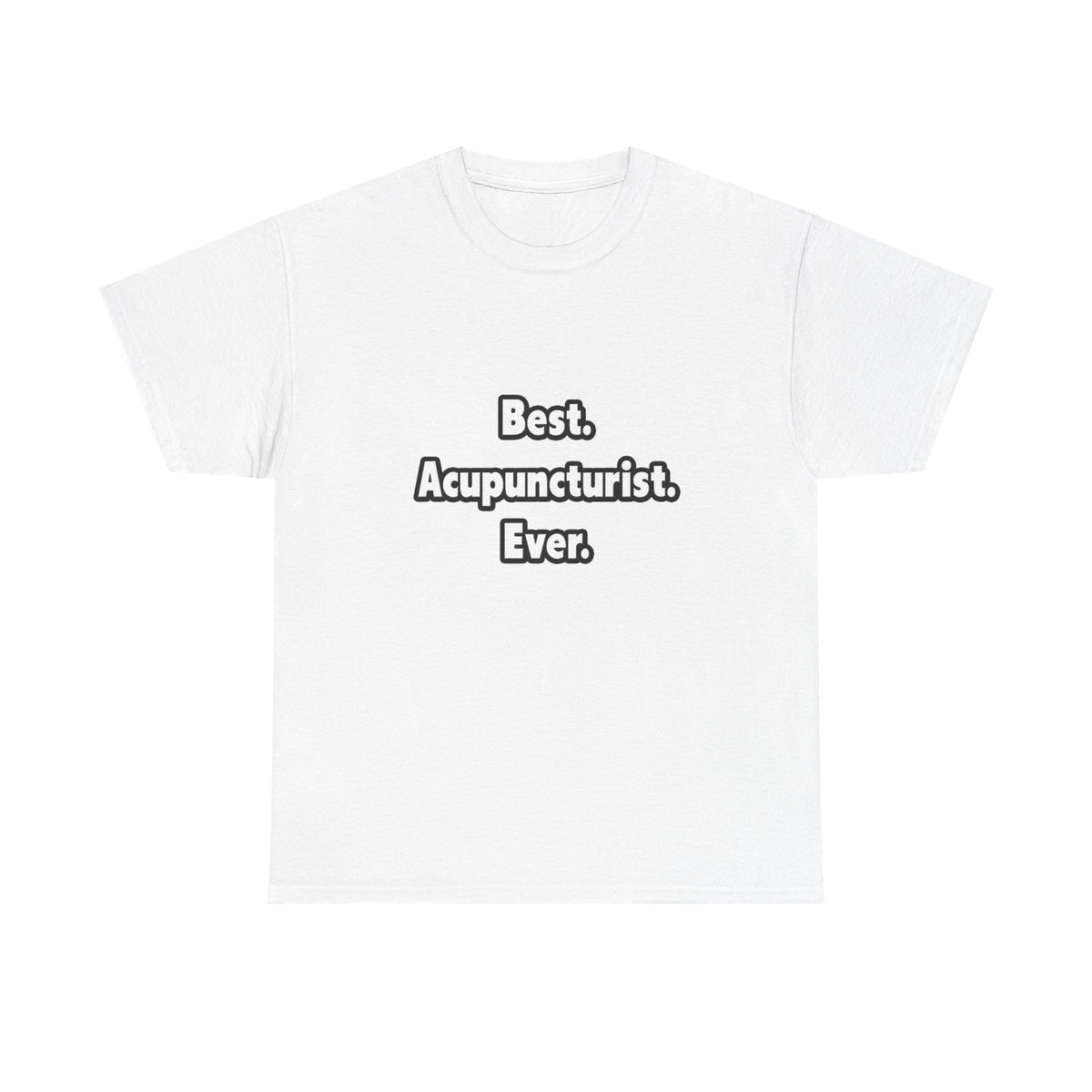 Best. Acupuncturist. Ever - Unisex Heavy Cotton Tee