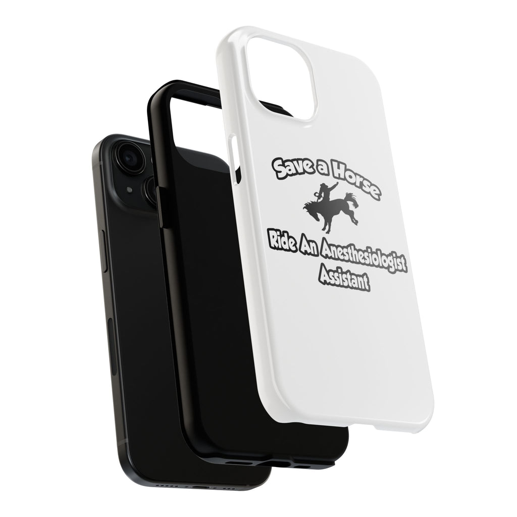 Save a Horse, Ride an Anesthesiologist Asst - Tough Phone Cases