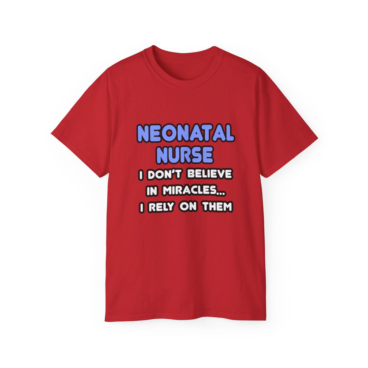 Miracles and Neonatal Nurses - Unisex Ultra Cotton Tee