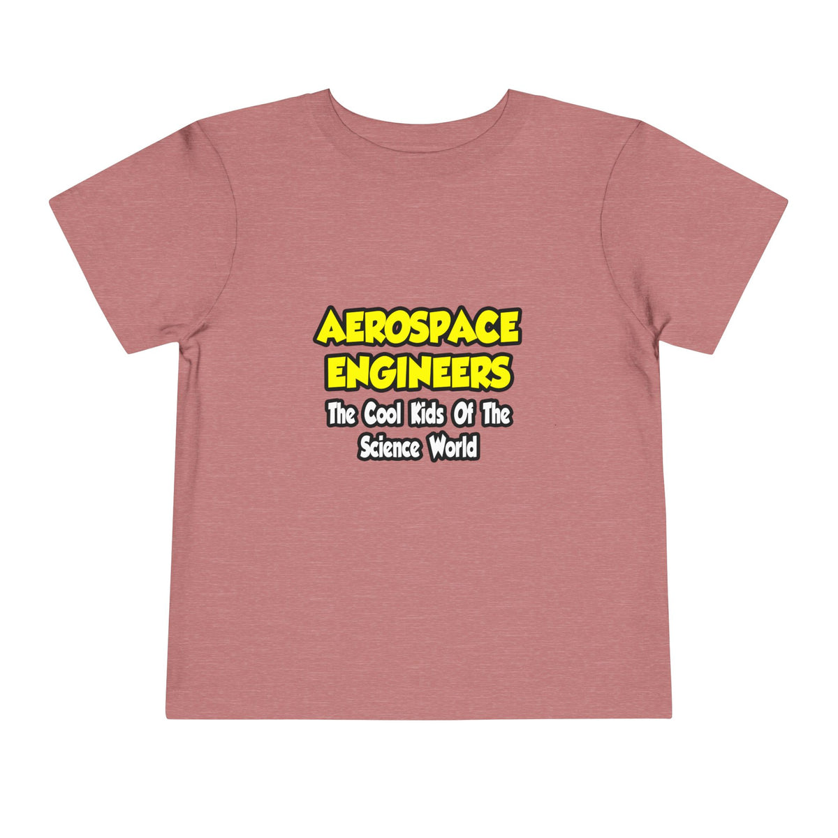Aerospace Engineers...Cool Kids of Sci World - Toddler Short Sleeve Tee