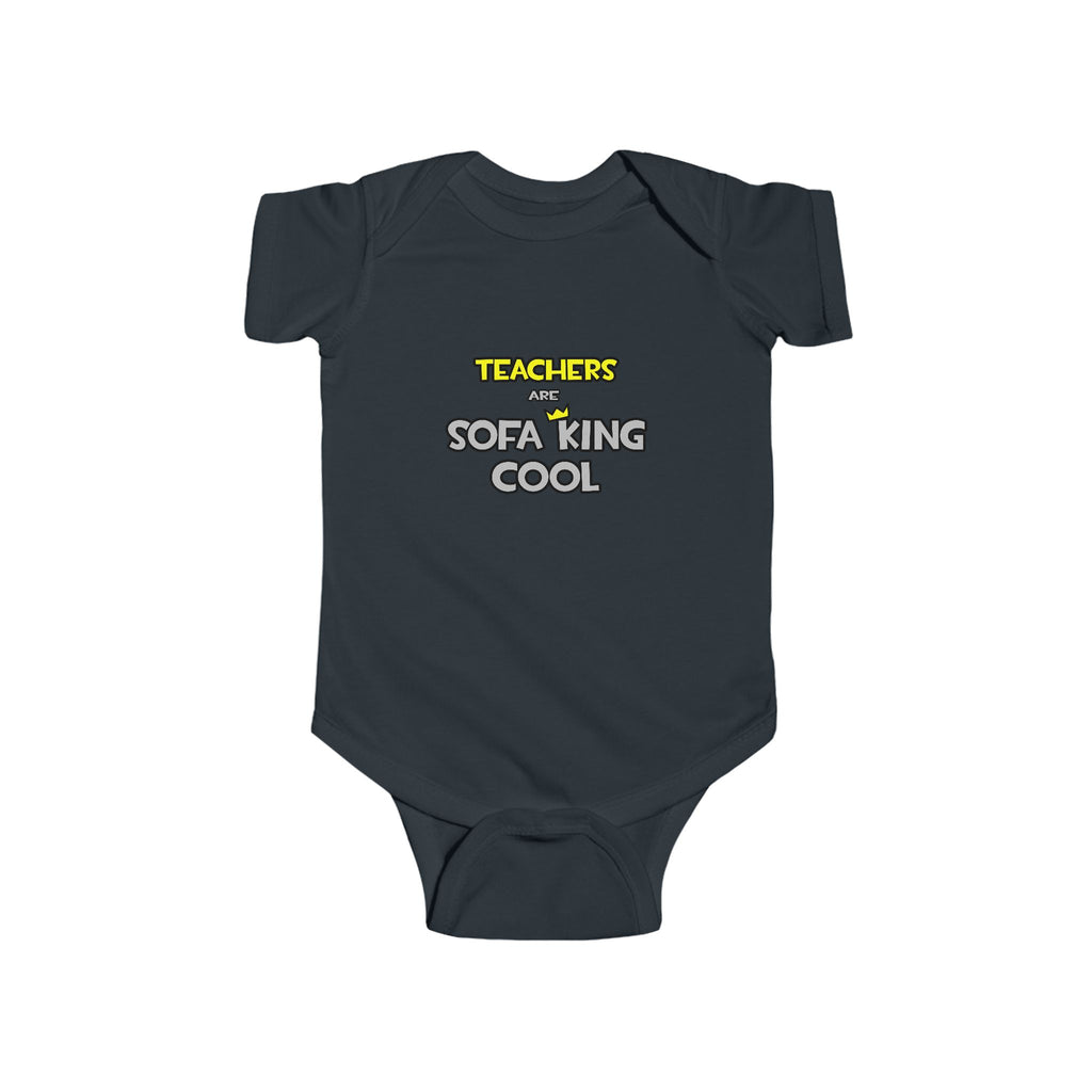 Teachers Are Sofa King Cool - Infant Fine Jersey Bodysuit