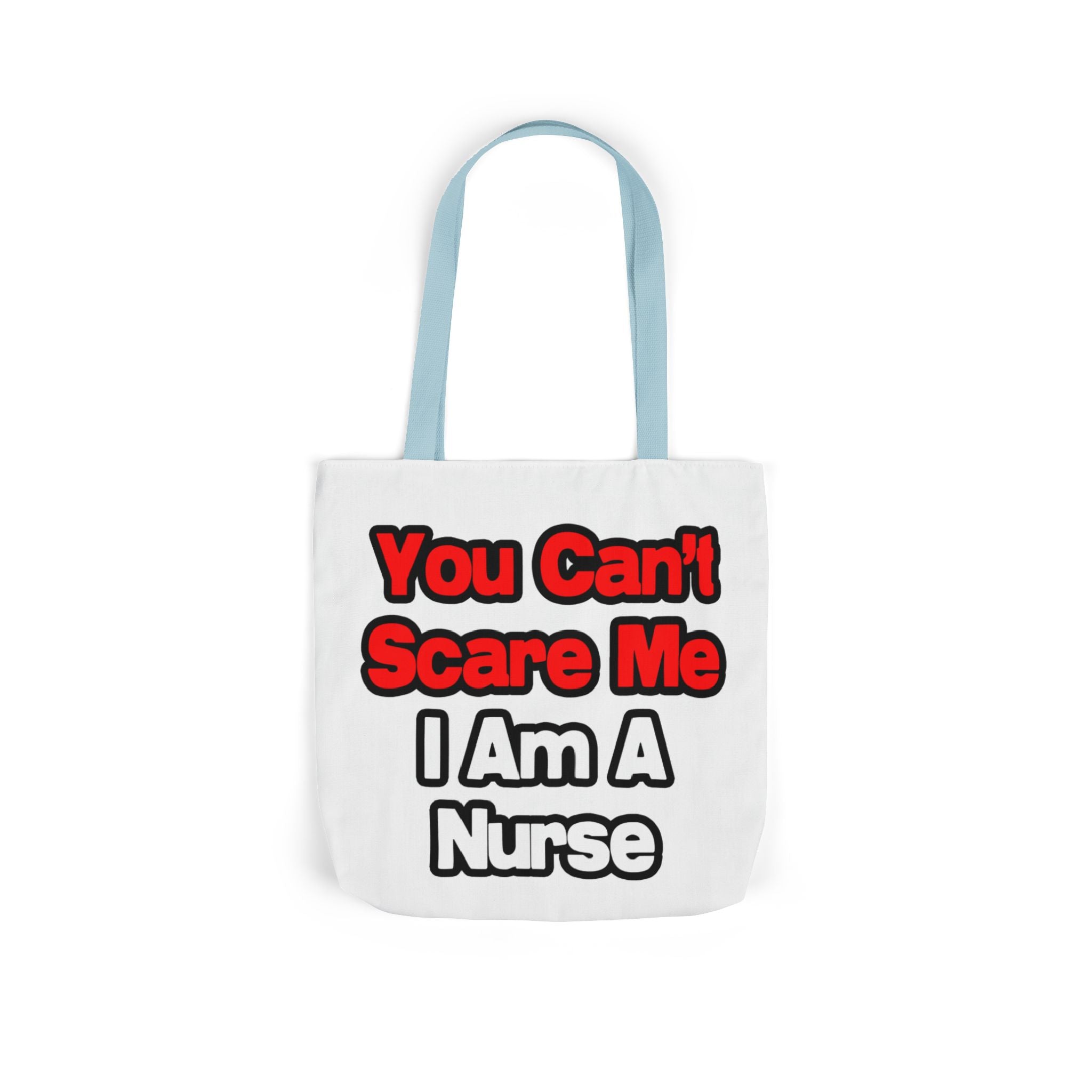 You Can't Scare Me...Nurse - Canvas Tote Bag, 5-Color Straps