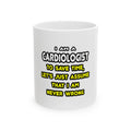 Funny Cardiologist T Shirts and Gifts - Ceramic Mug, (11oz, 15oz)